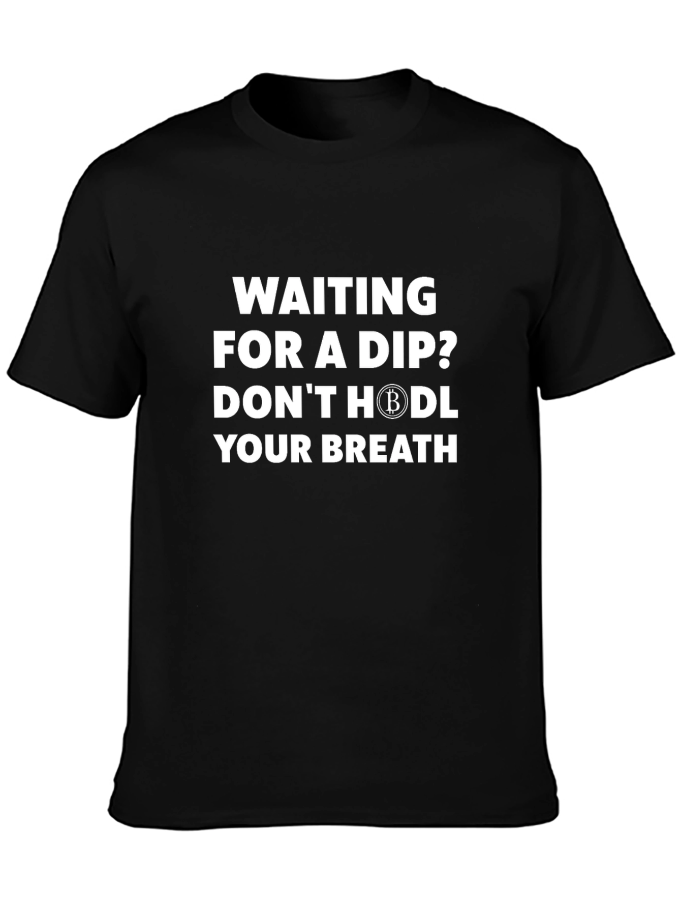 Waiting for a Dip? Bitcoin HODL T-Shirt