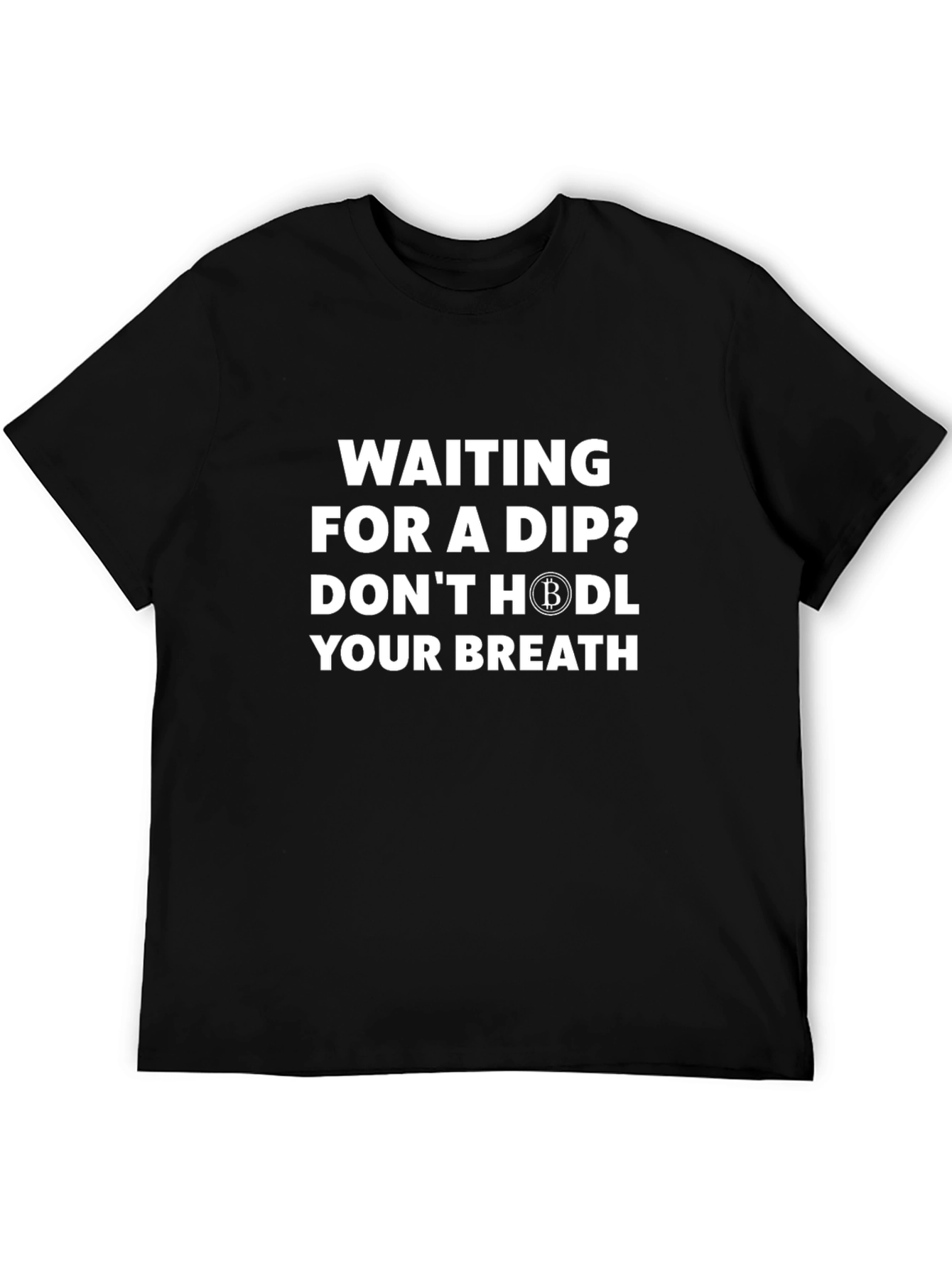 Waiting for a Dip? Bitcoin HODL T-Shirt
