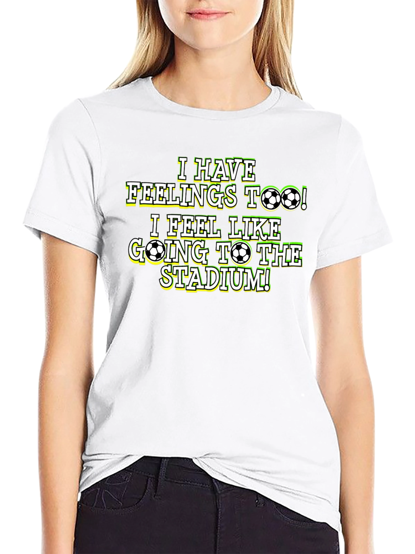 Soccer Fan T-Shirt: I Have Feelings Too!