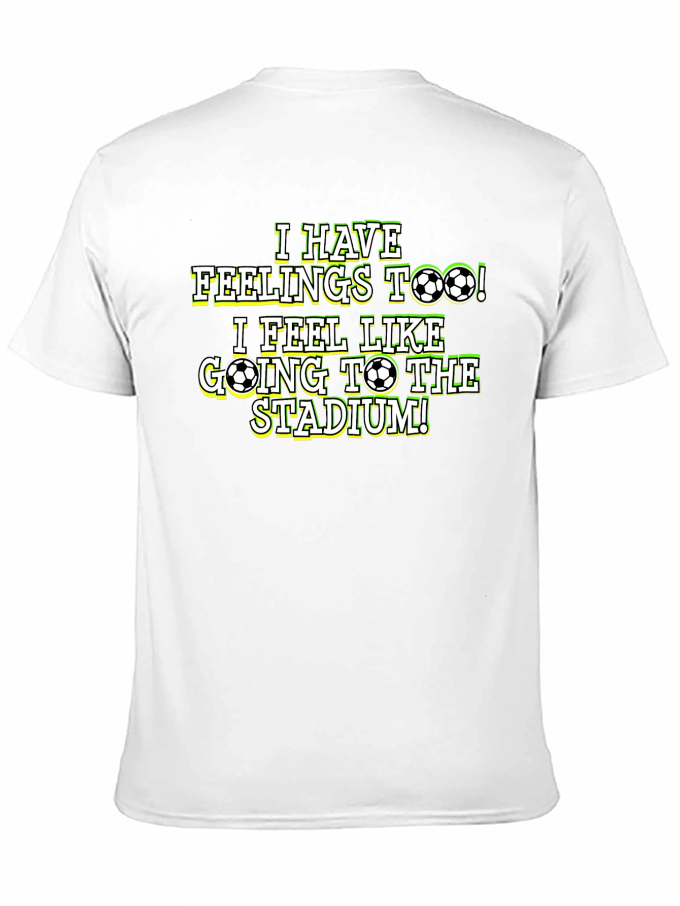 Soccer Fan T-Shirt: I Have Feelings Too!