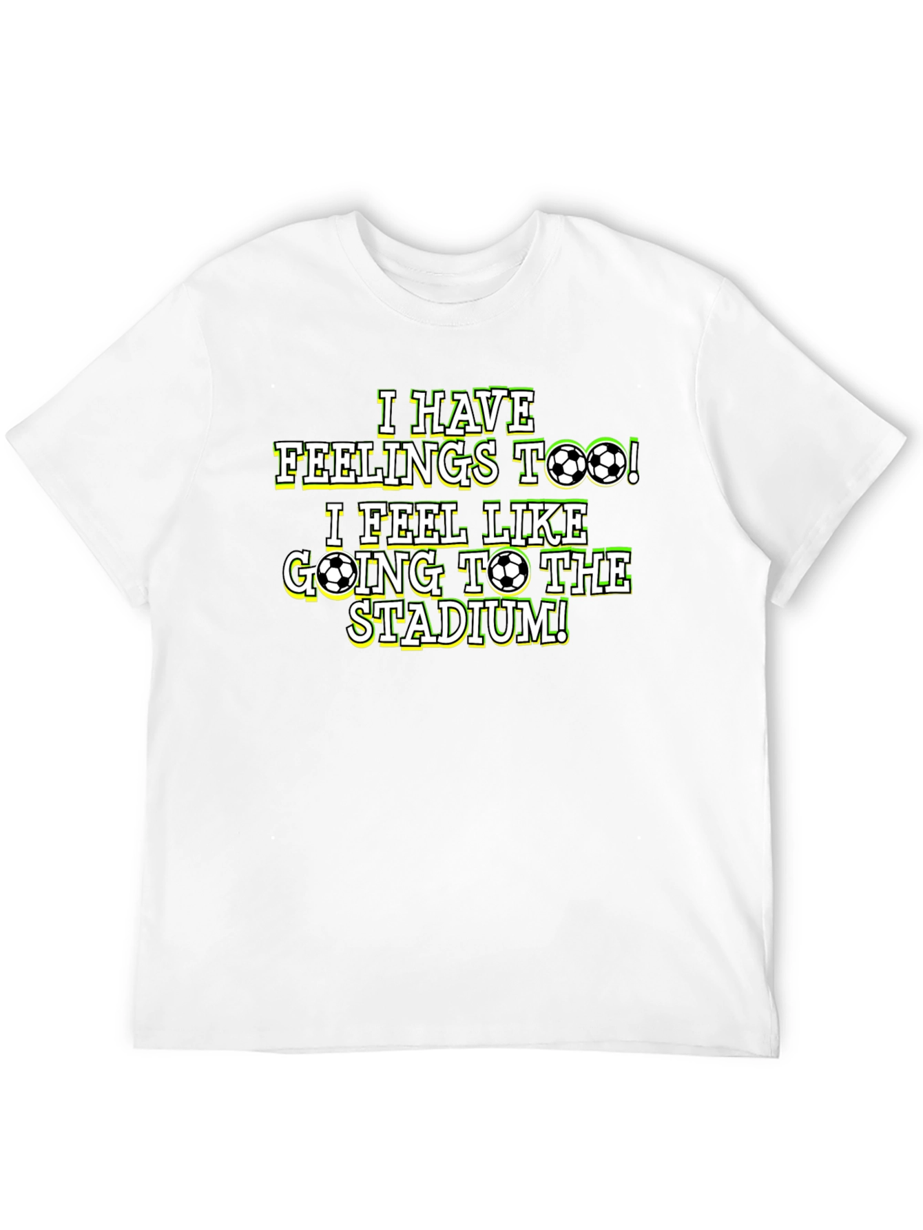Soccer Fan T-Shirt: I Have Feelings Too!