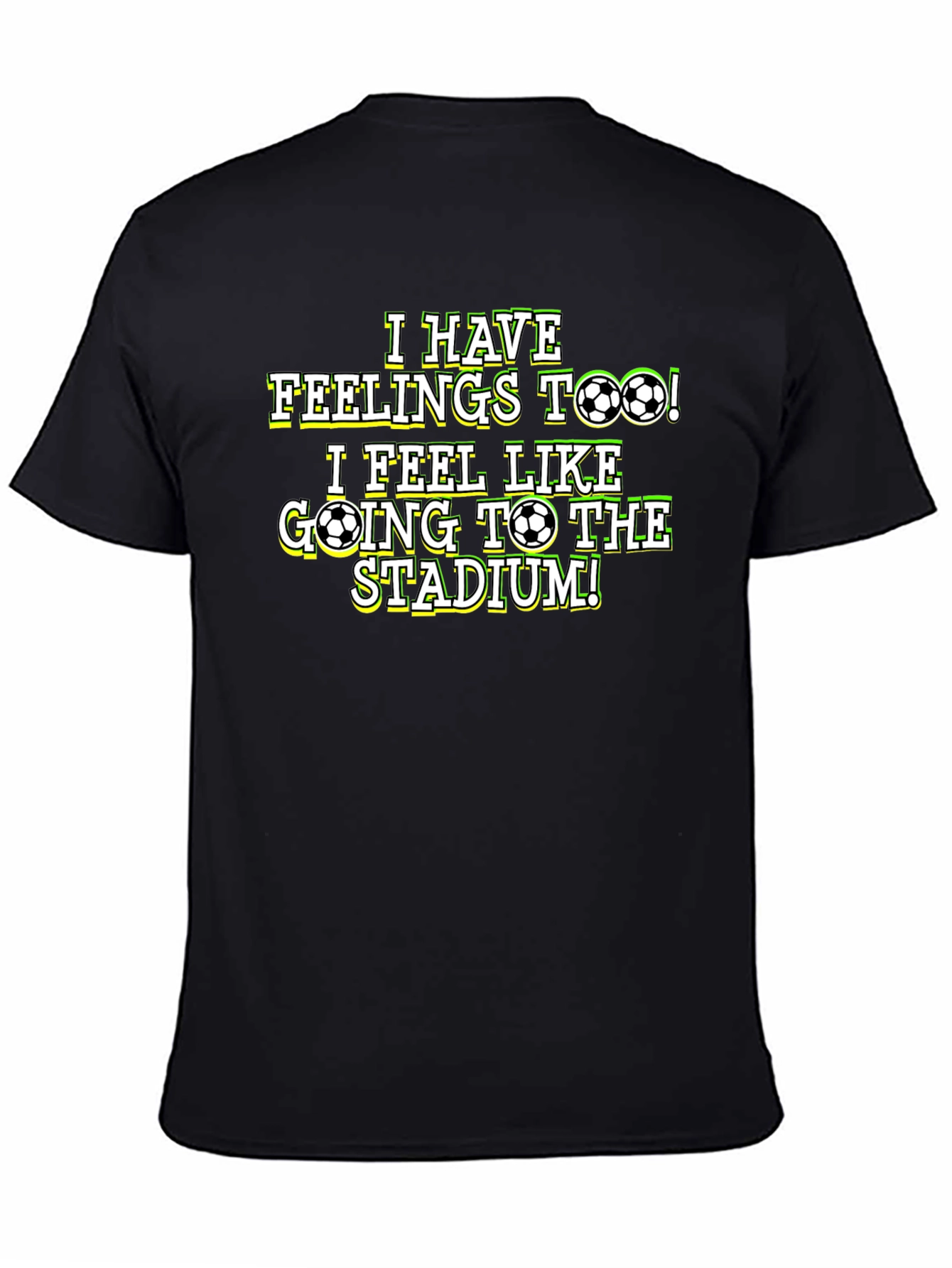 Soccer Fan T-Shirt: I Have Feelings Too!
