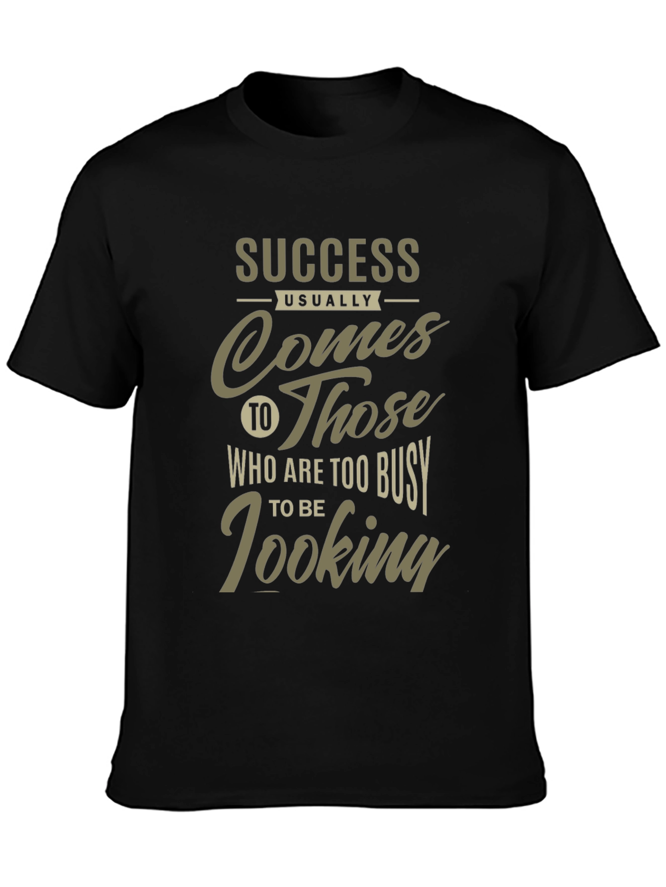 Success Graphic Tee: Busy Looking Slogan Shirt