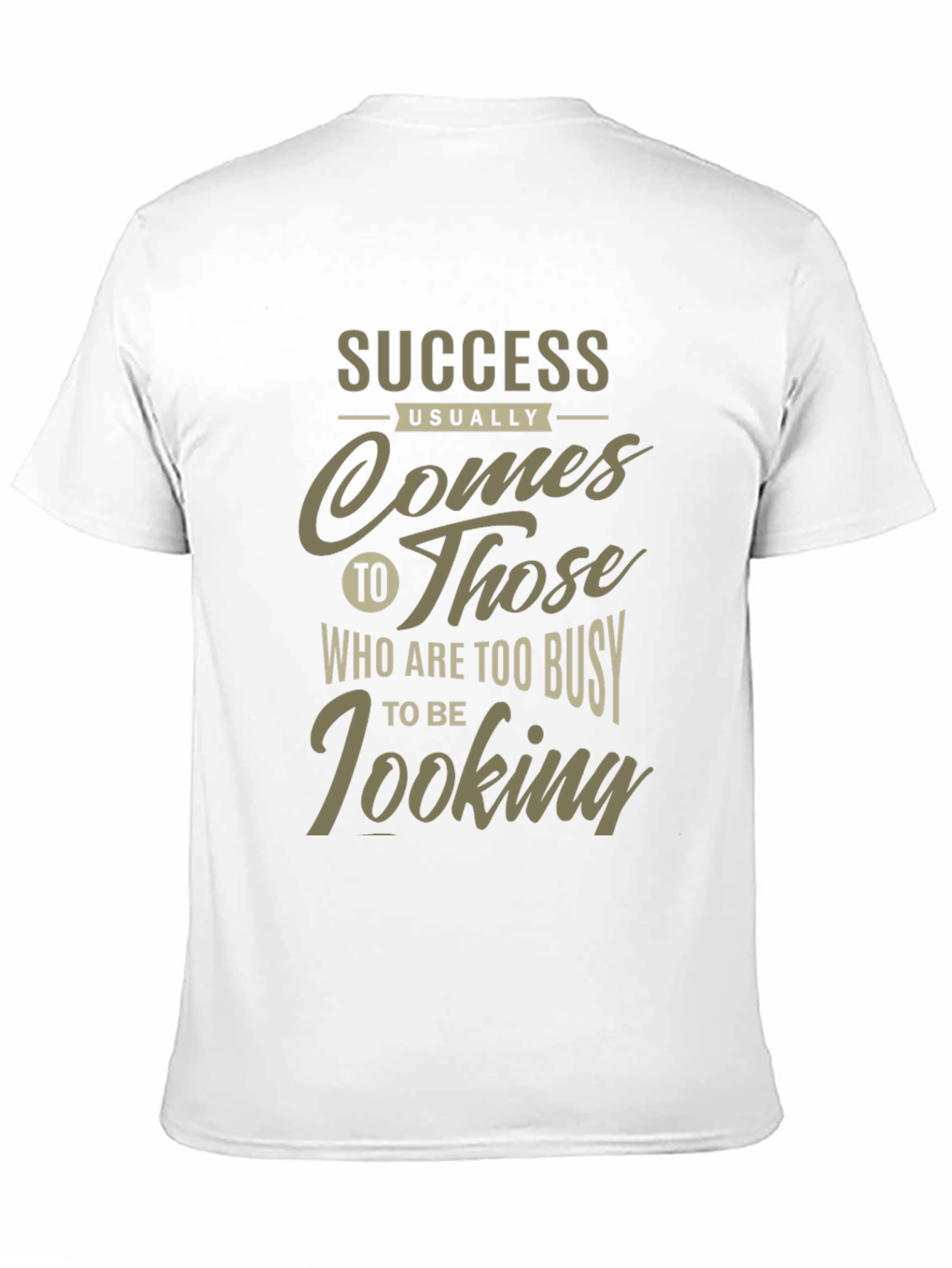 Success Graphic Tee: Busy Looking Slogan Shirt