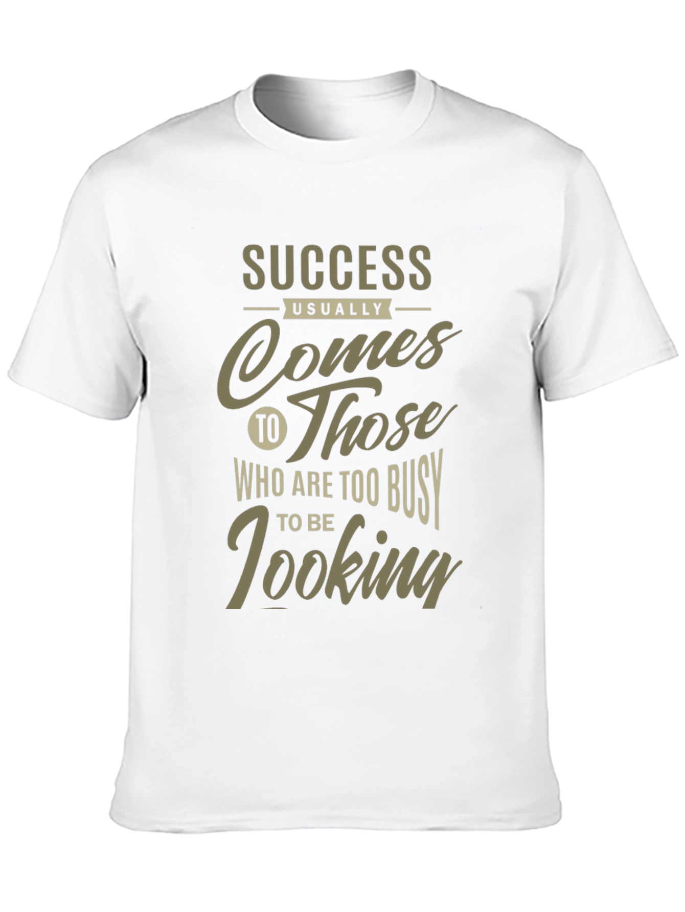 Success Graphic Tee: Busy Looking Slogan Shirt