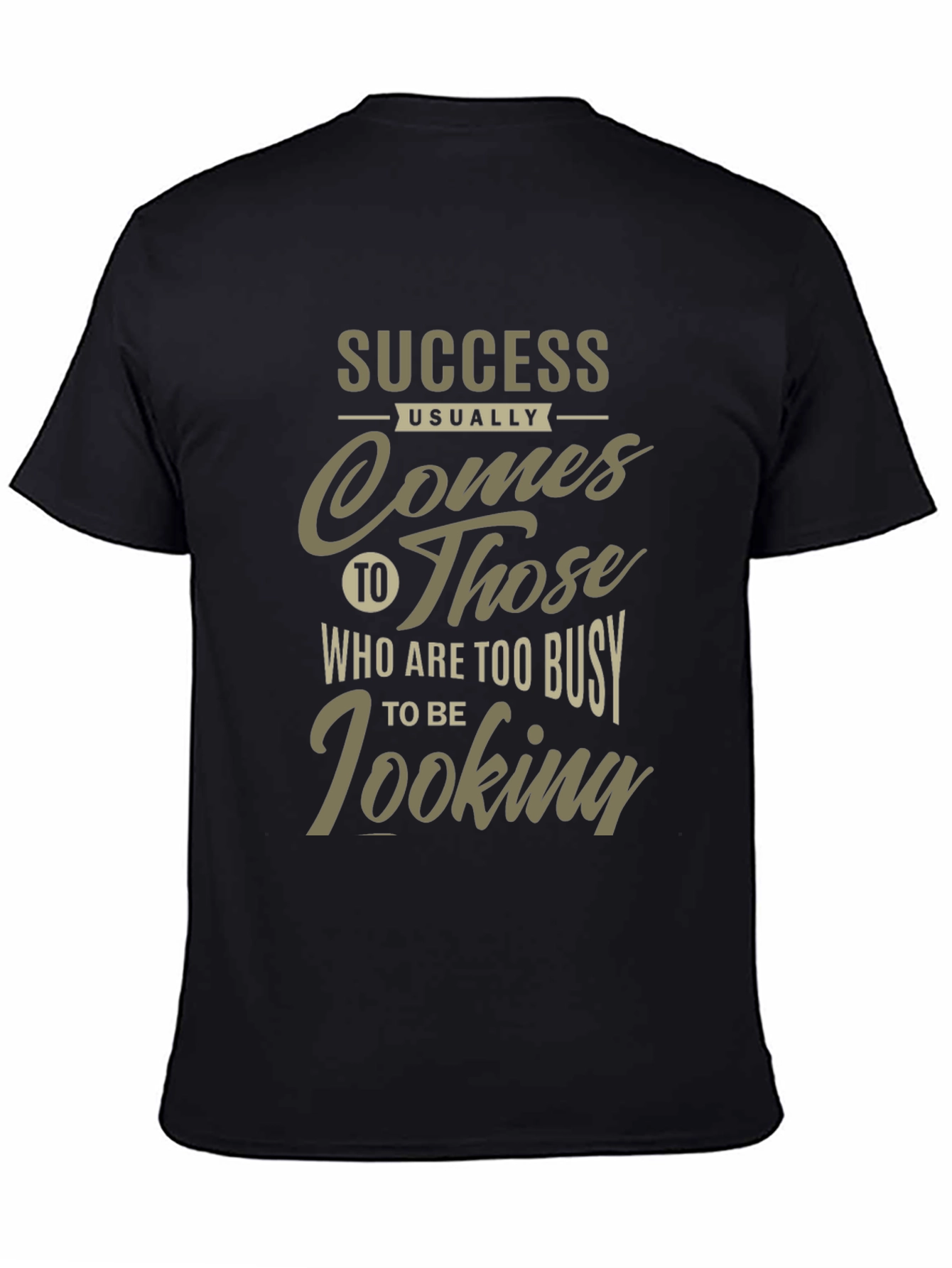 Success Graphic Tee: Busy Looking Slogan Shirt