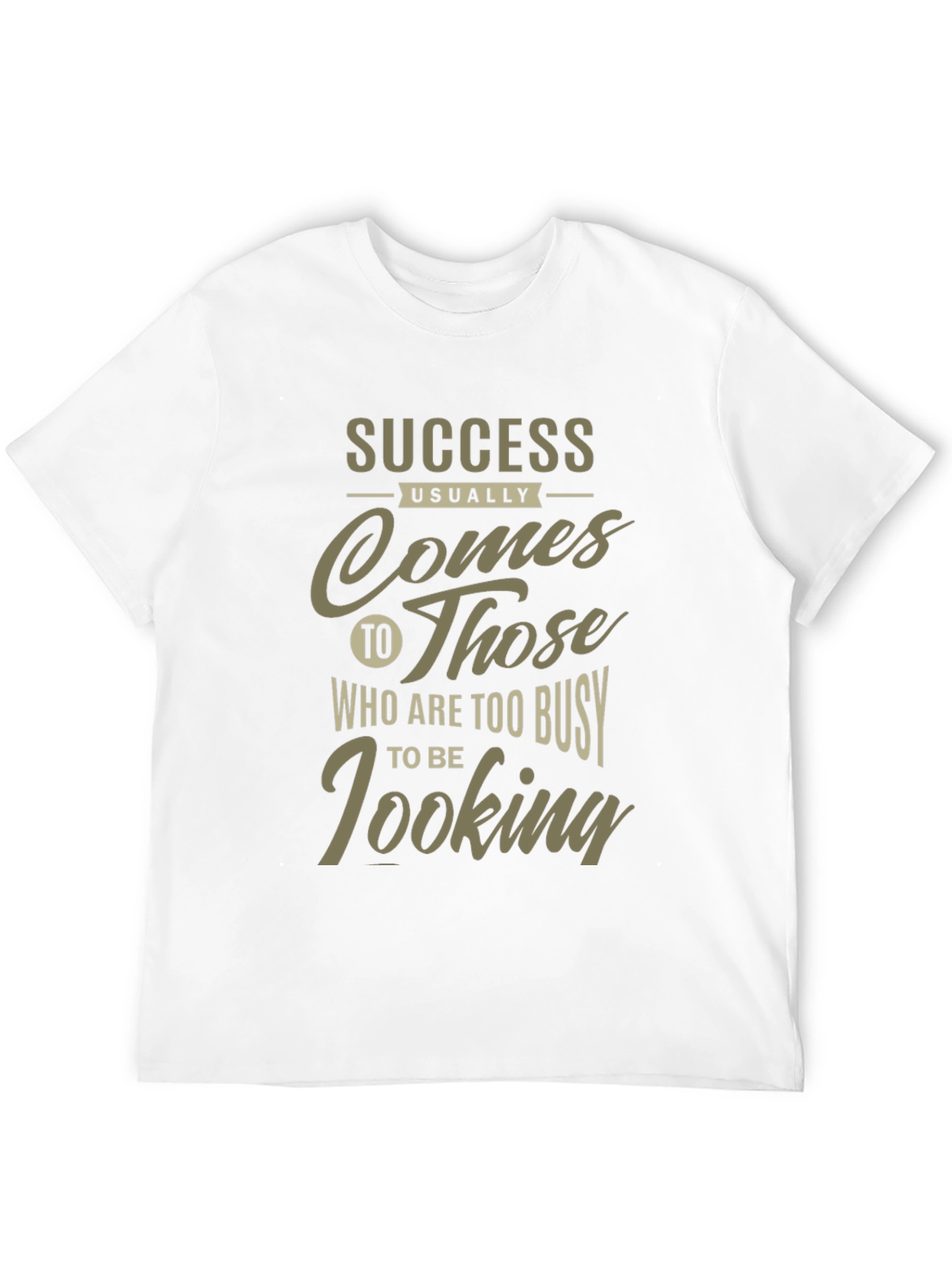 Success Graphic Tee: Busy Looking Slogan Shirt