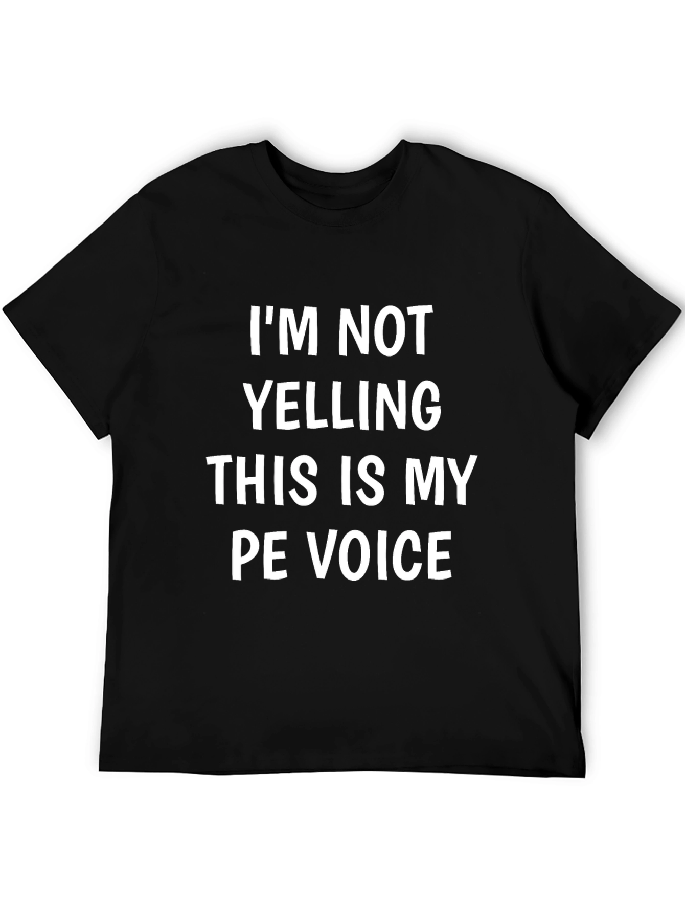 Funny PE Teacher T-Shirt - Im Not Yelling