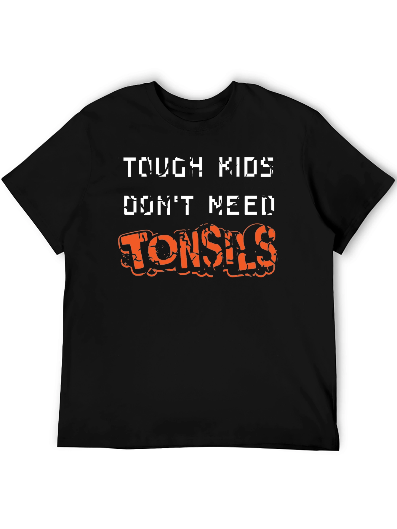Tough Kids Dont Need Tonsils Funny T-Shirt