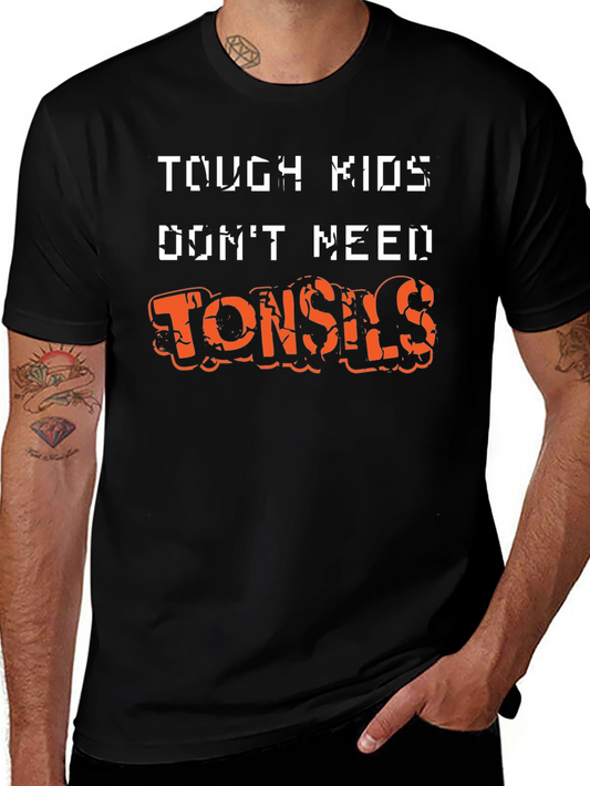 Tough Kids Dont Need Tonsils Funny T-Shirt