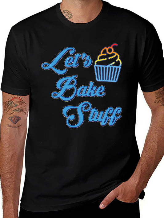 Lets Bake Stuff T-Shirt - Fun Cupcake Design