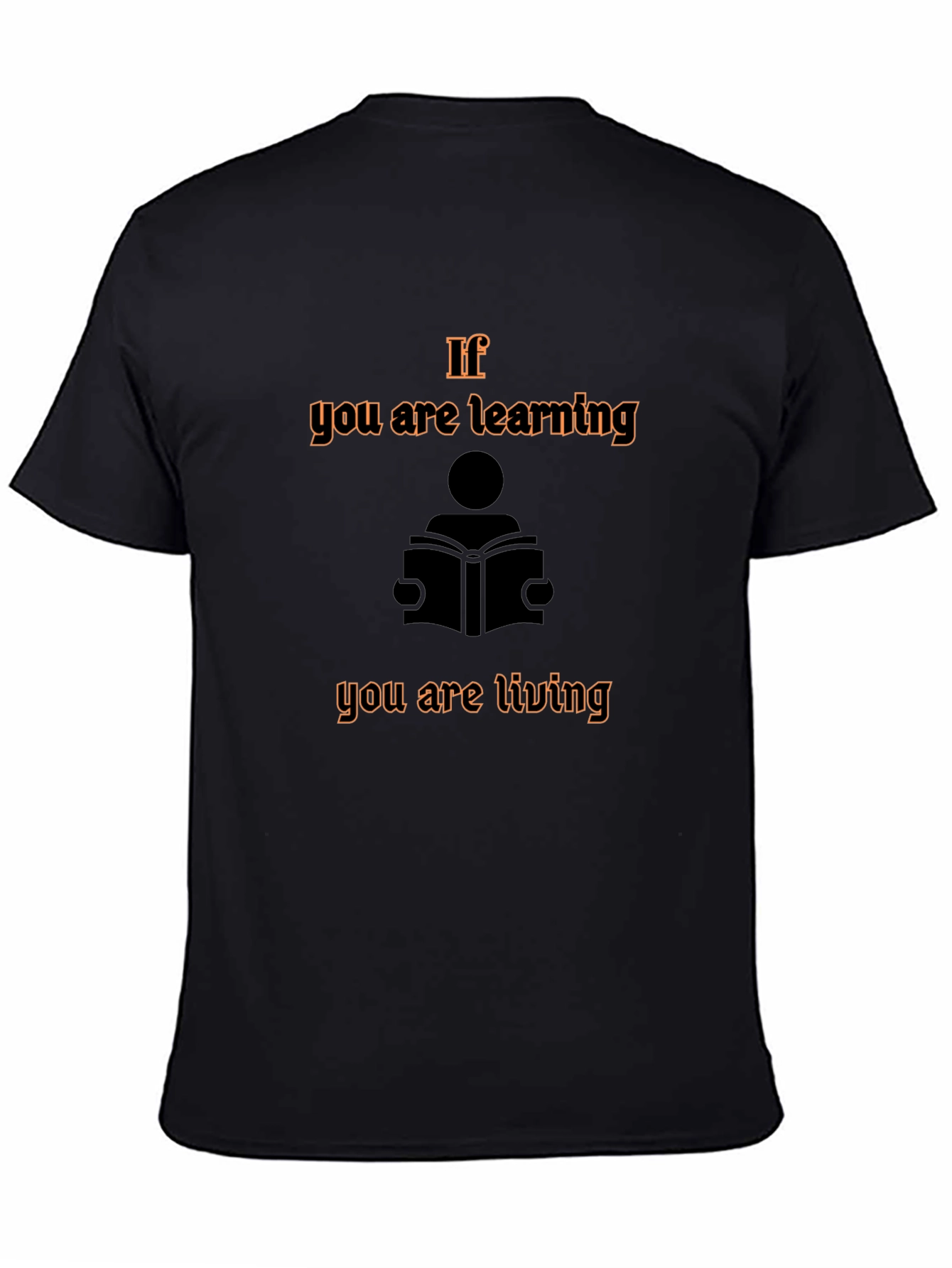 If You are Learning You are Living Graphic Tee