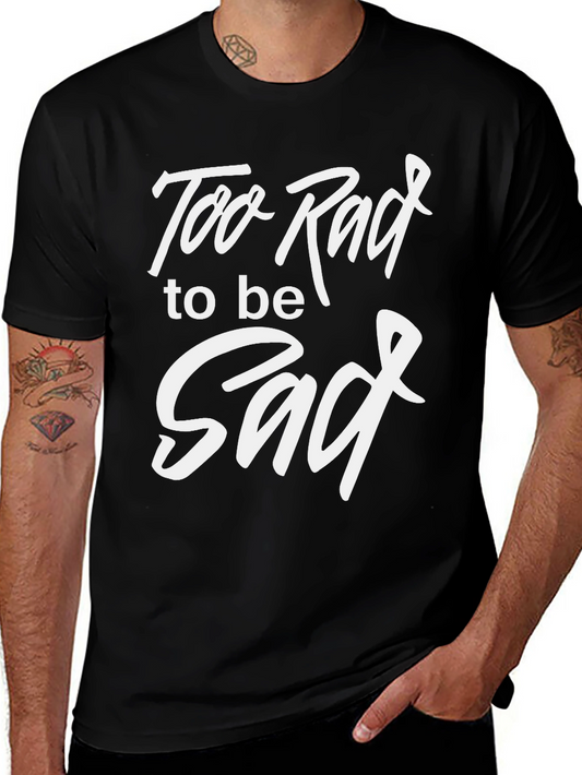 Too Rad To Be Sad Black Graphic T-Shirt