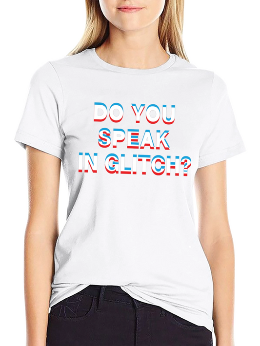 Do You Speak In Glitch? T-Shirt