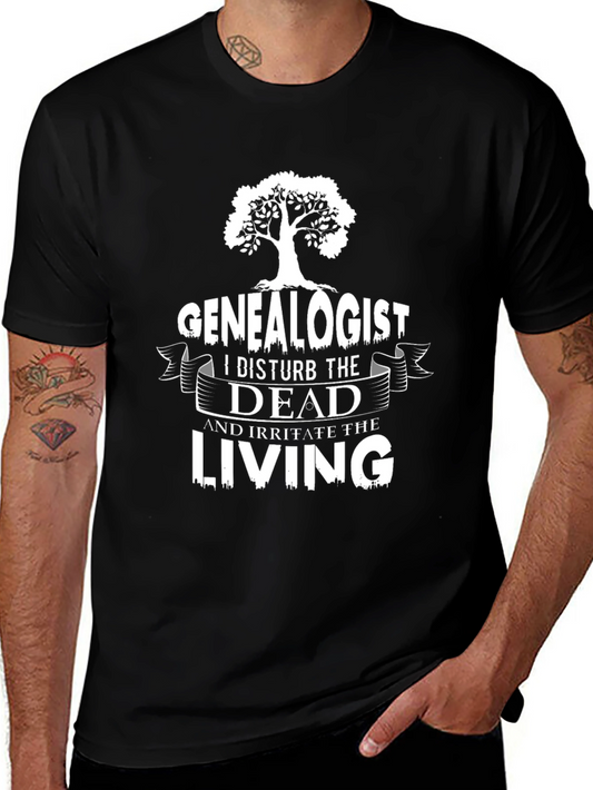 Genealogist T-Shirt: I Disturb the Dead Funny Shirt