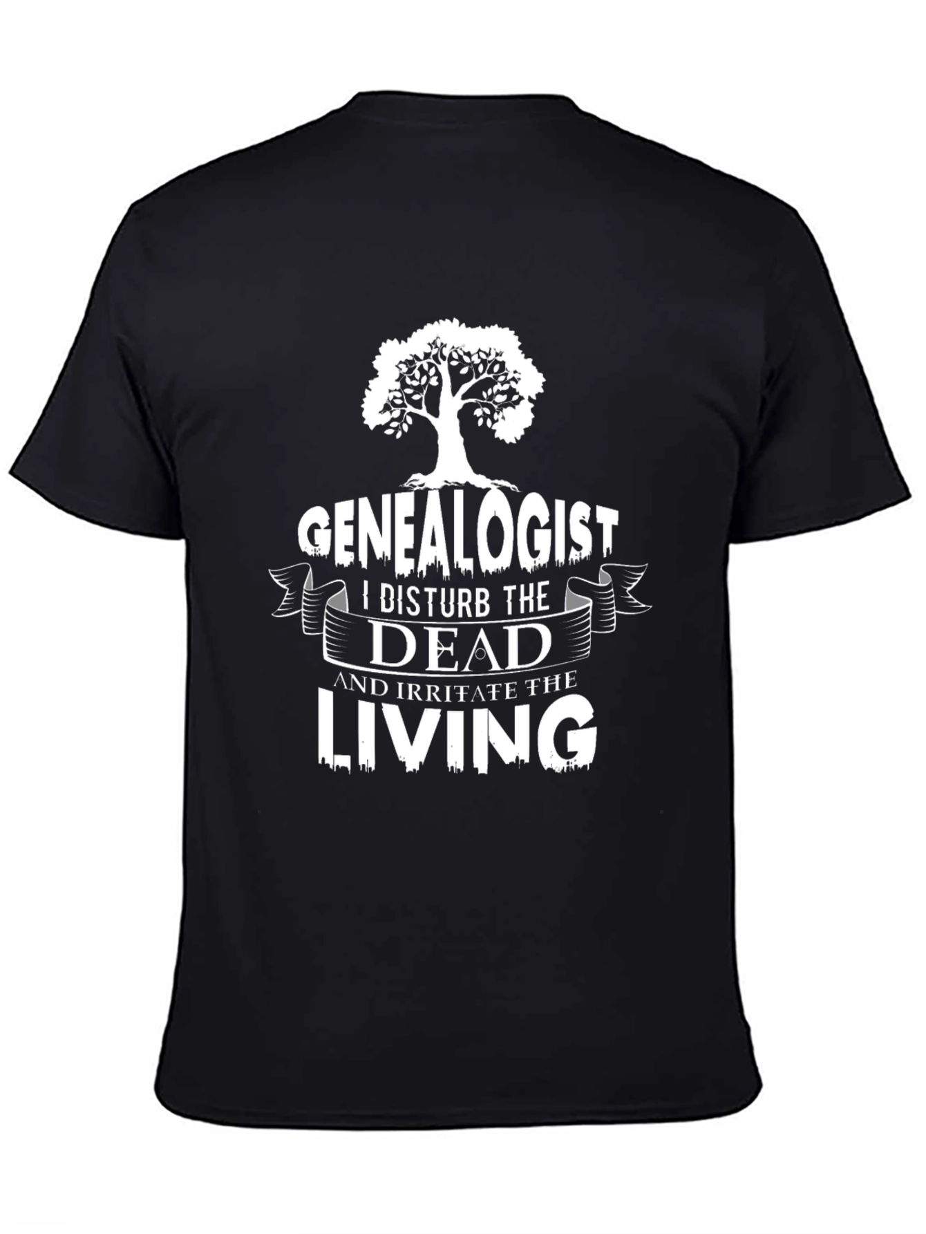 Genealogist T-Shirt: I Disturb the Dead Funny Shirt