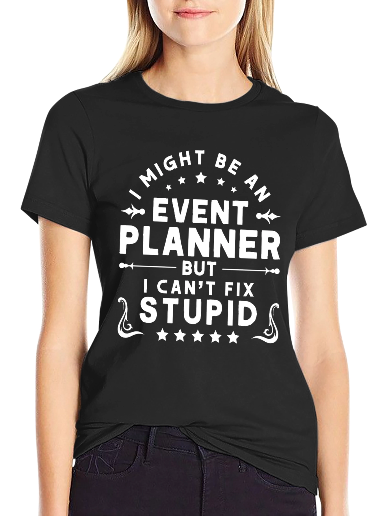 Event Planner Funny T-Shirt - I Cant Fix Stupid