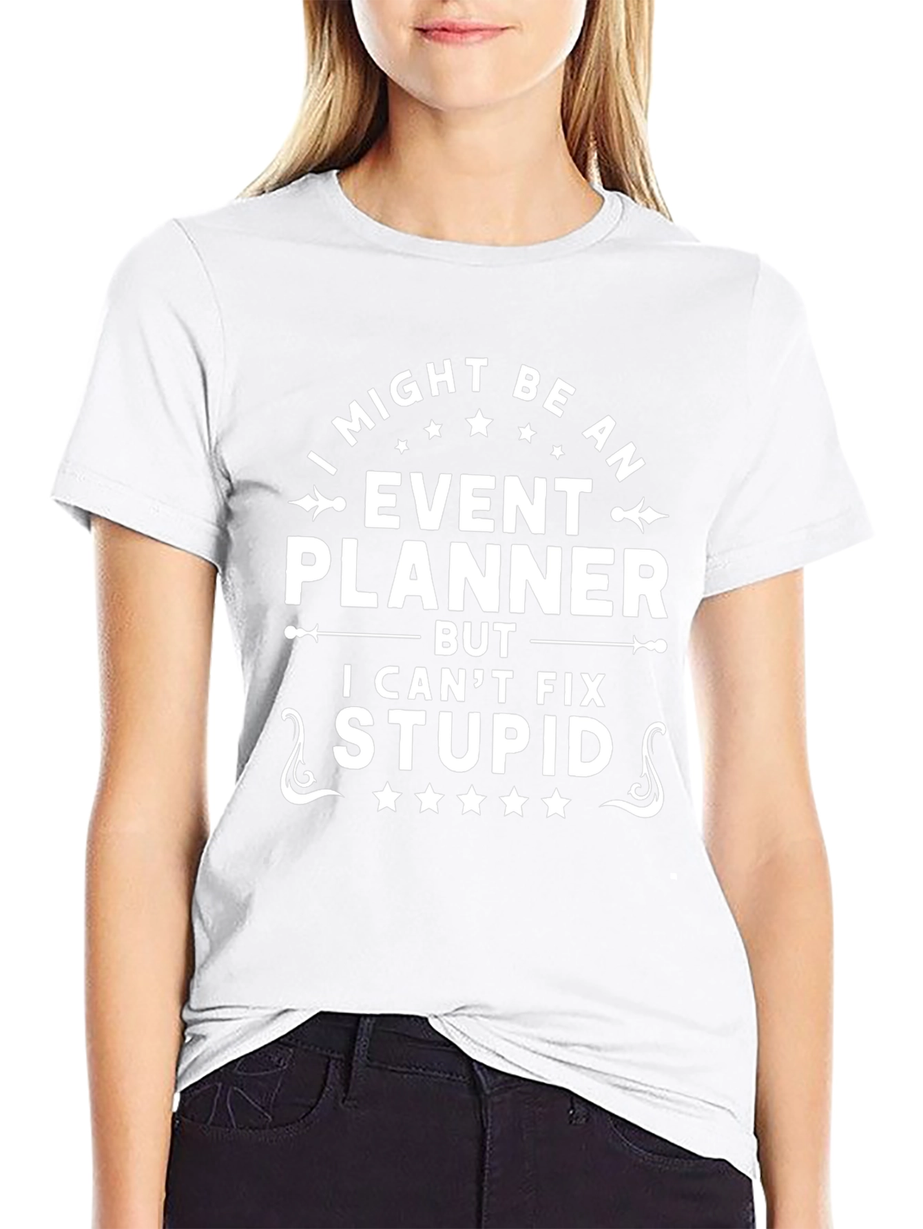 Event Planner Funny T-Shirt - I Cant Fix Stupid