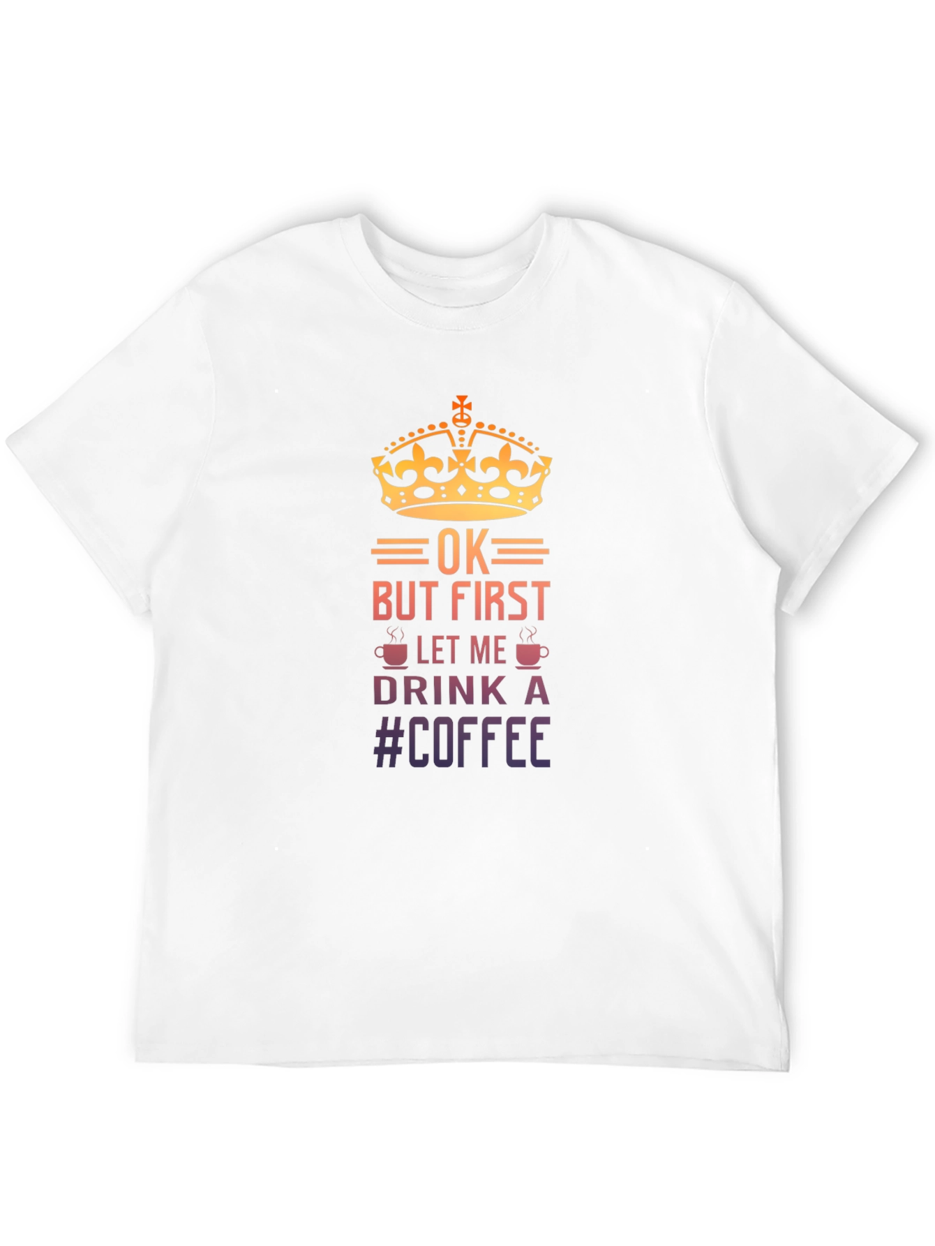 OK But First Let Me Drink Coffee T-Shirt