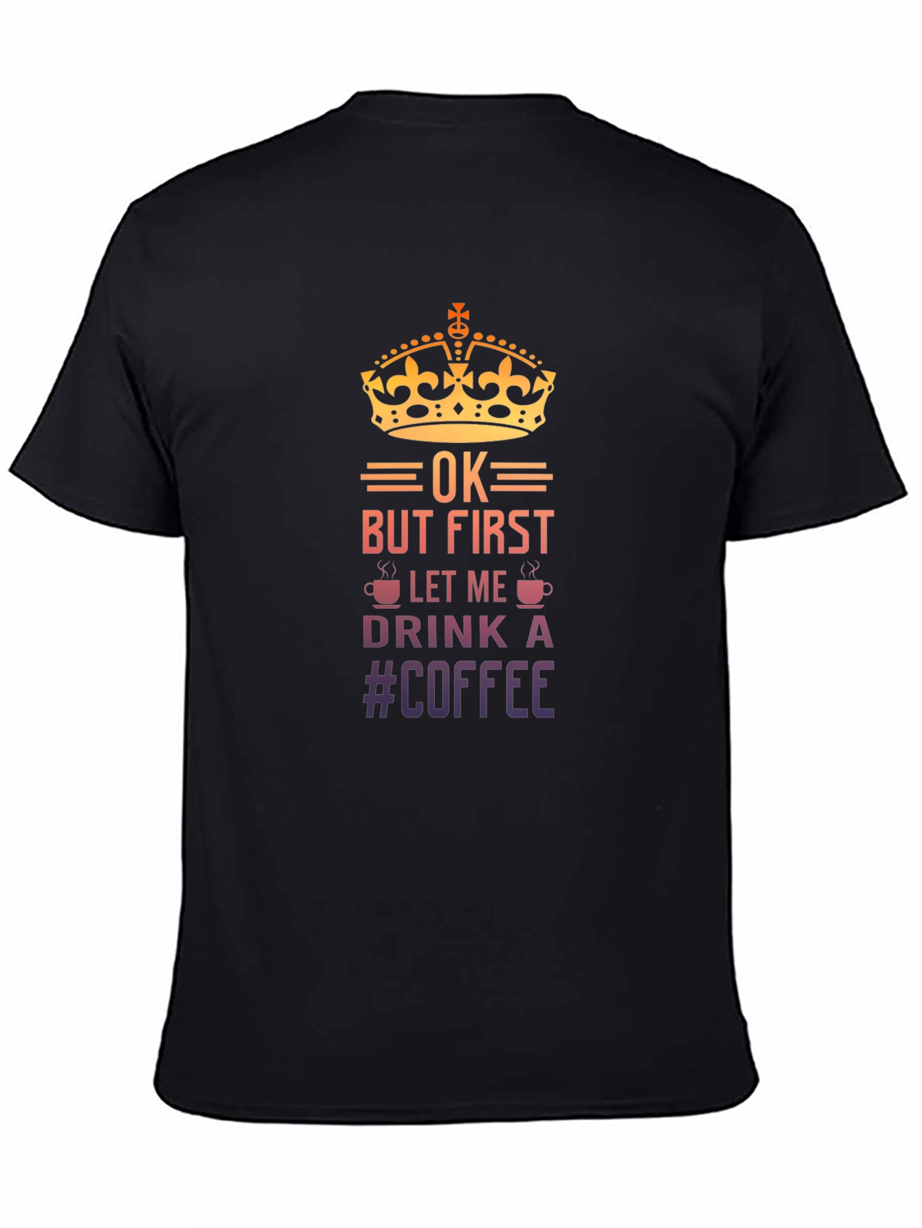 OK But First Let Me Drink Coffee T-Shirt