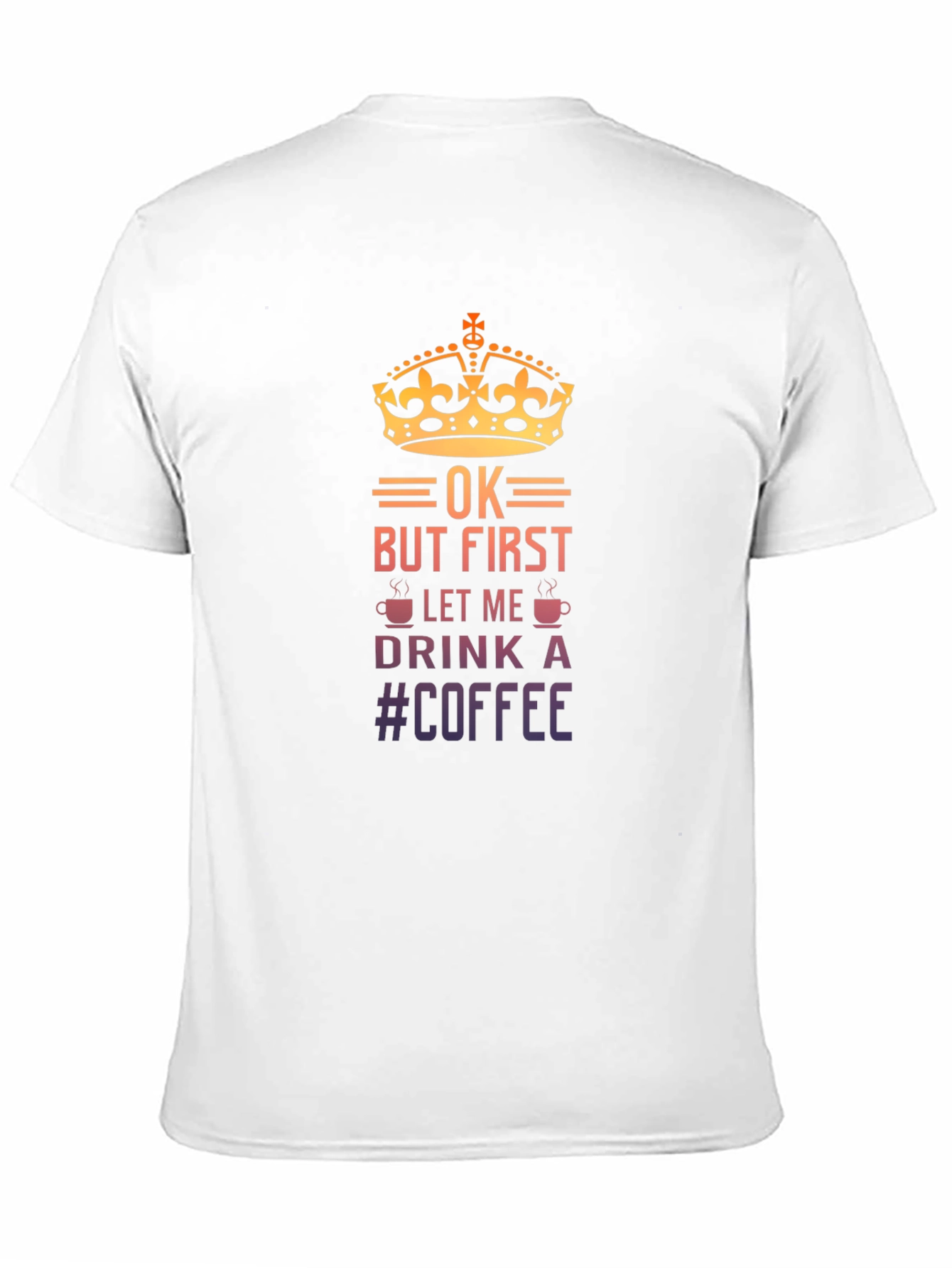 OK But First Let Me Drink Coffee T-Shirt