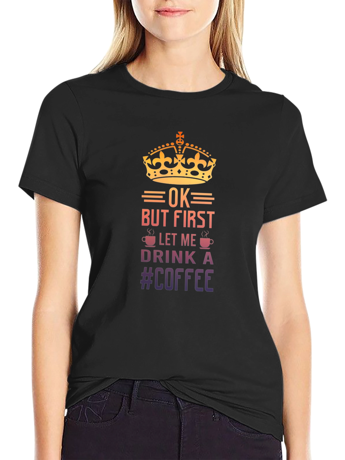 OK But First Let Me Drink Coffee T-Shirt
