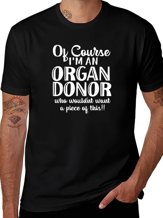 Funny Organ Donor T-Shirt - Of Course Im an Organ Donor
