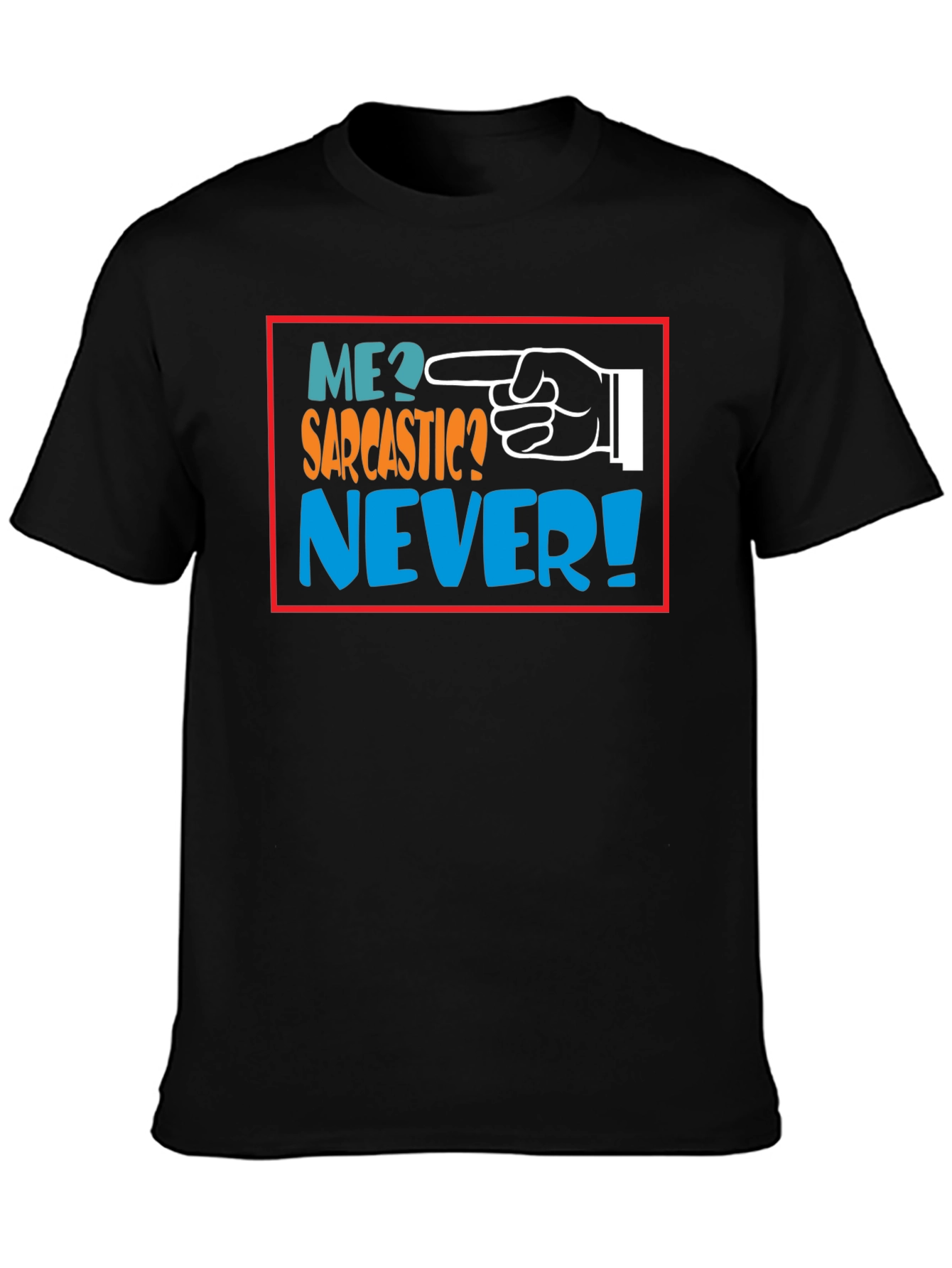 Me Sarcastic? Never! Black Graphic T-Shirt