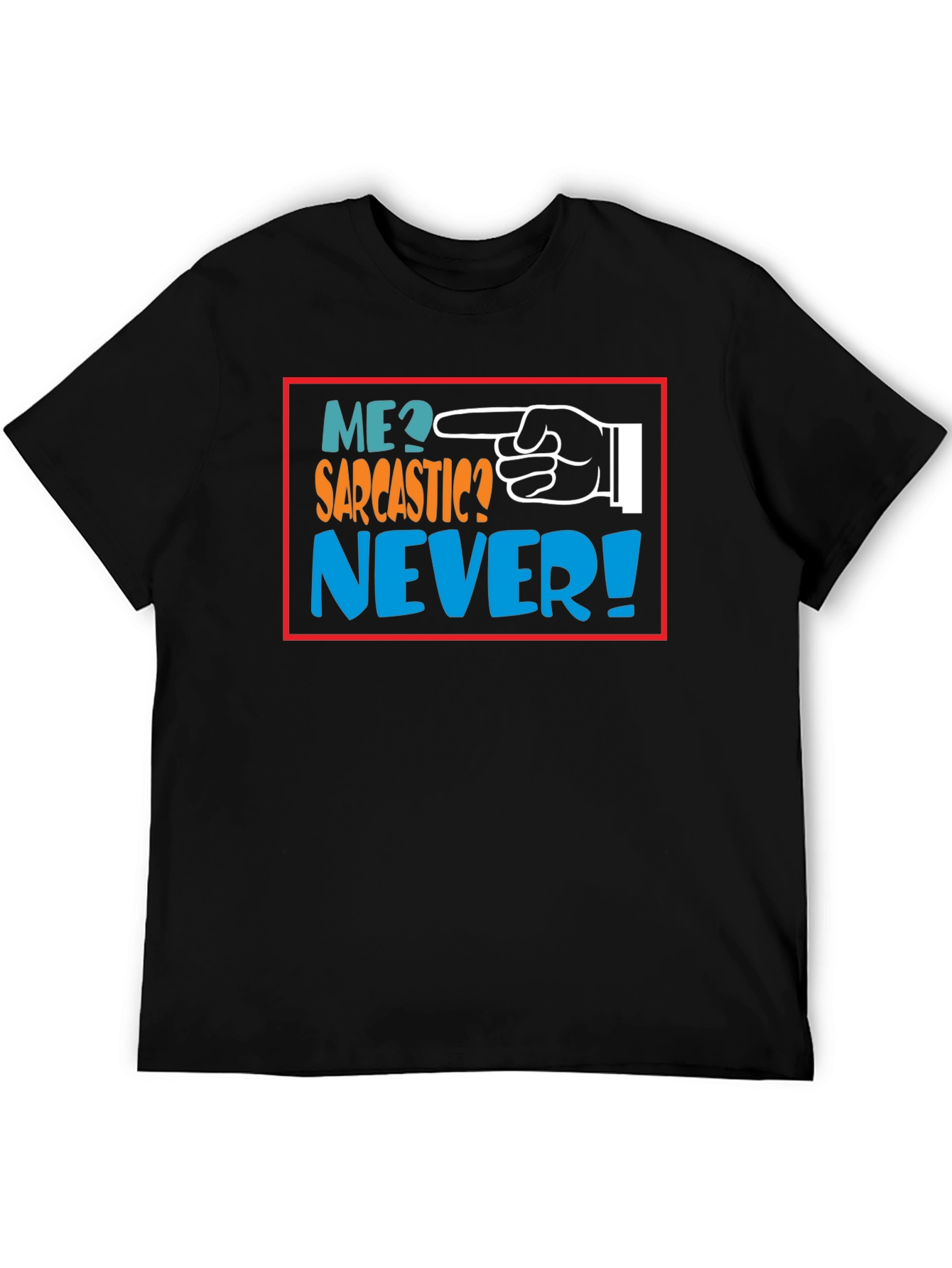 Me Sarcastic? Never! Black Graphic T-Shirt