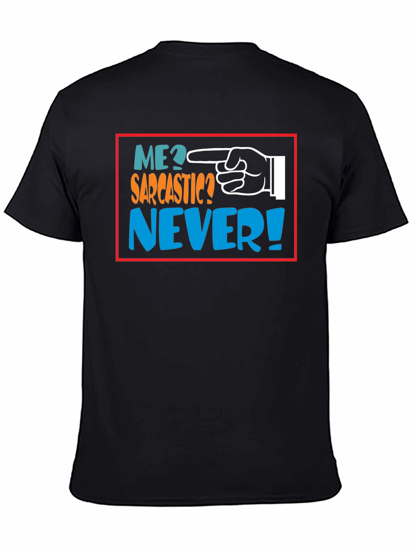 Me Sarcastic? Never! Black Graphic T-Shirt