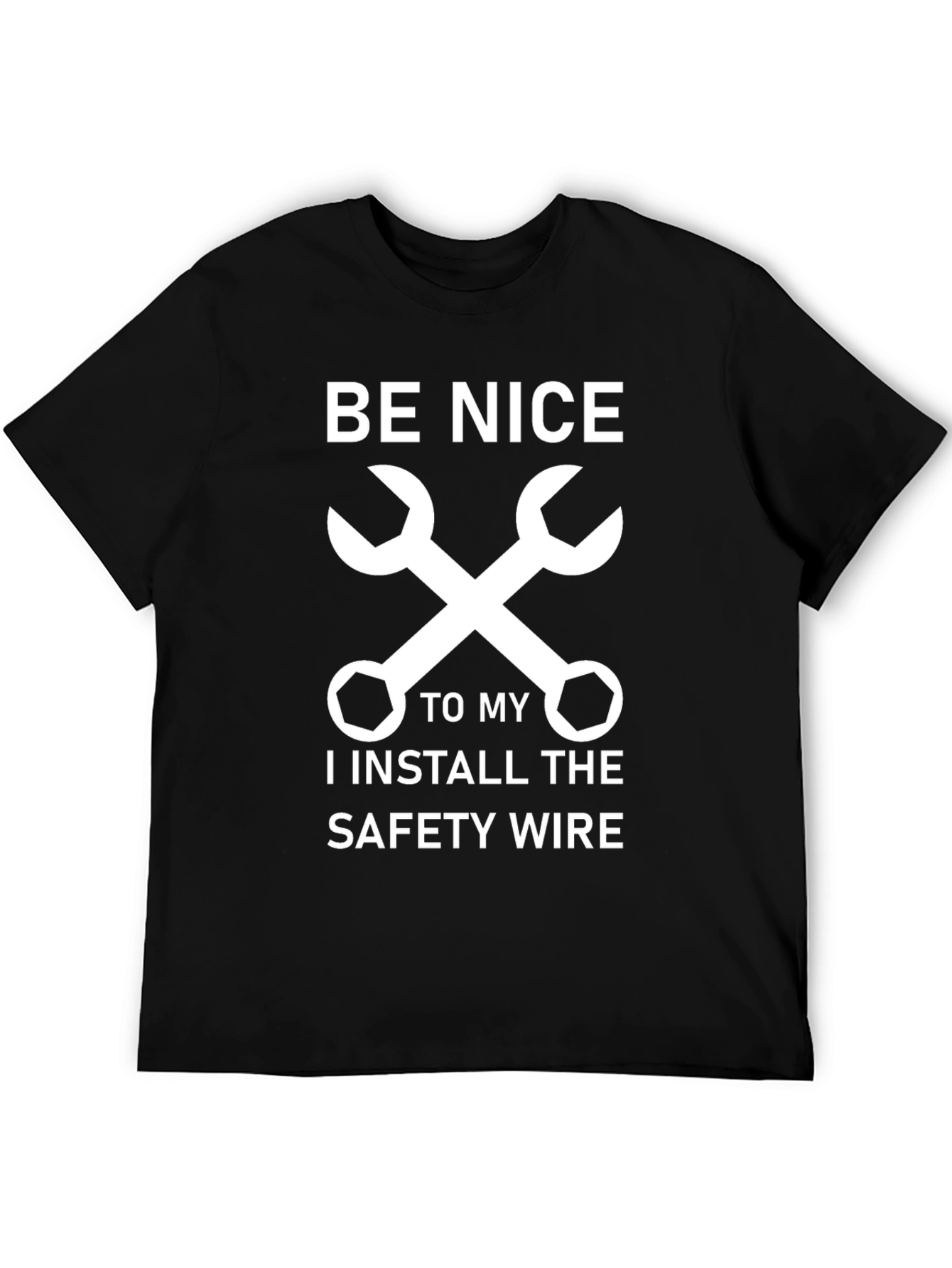 Be Nice Mechanic T-Shirt - Safety Wire Installer Gift
