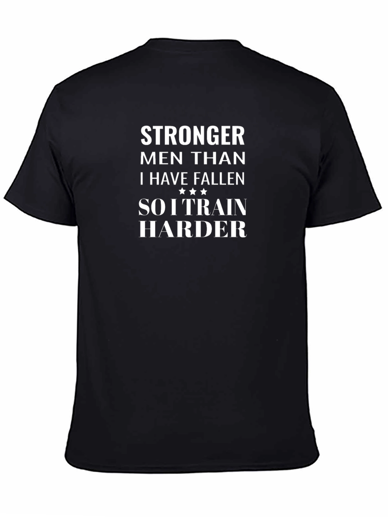 Stronger Men Quote T-Shirt - Train Harder
