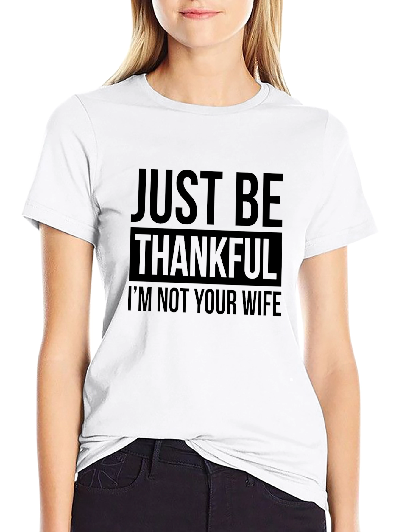 Funny Just Be Thankful T-Shirt
