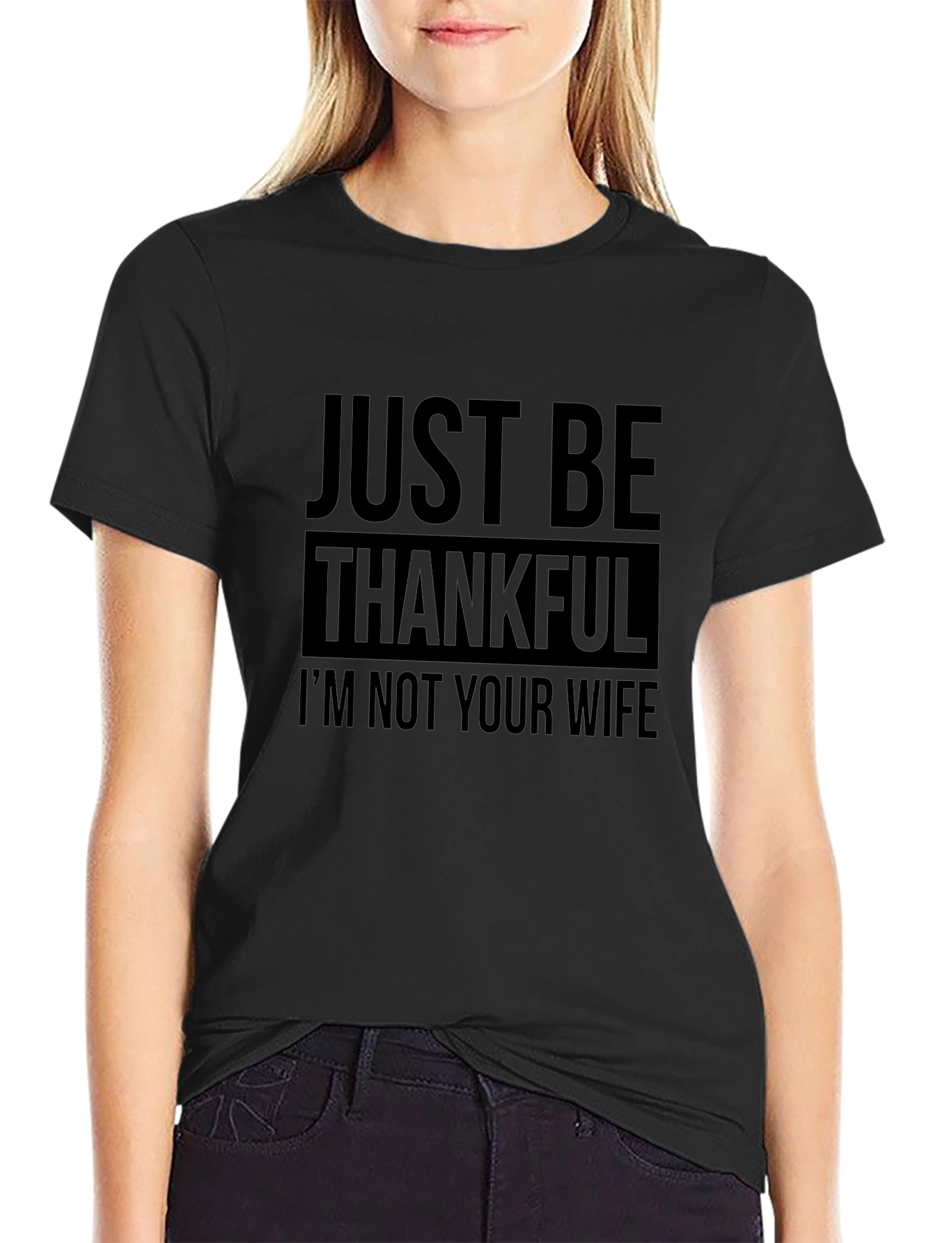 Funny Just Be Thankful T-Shirt