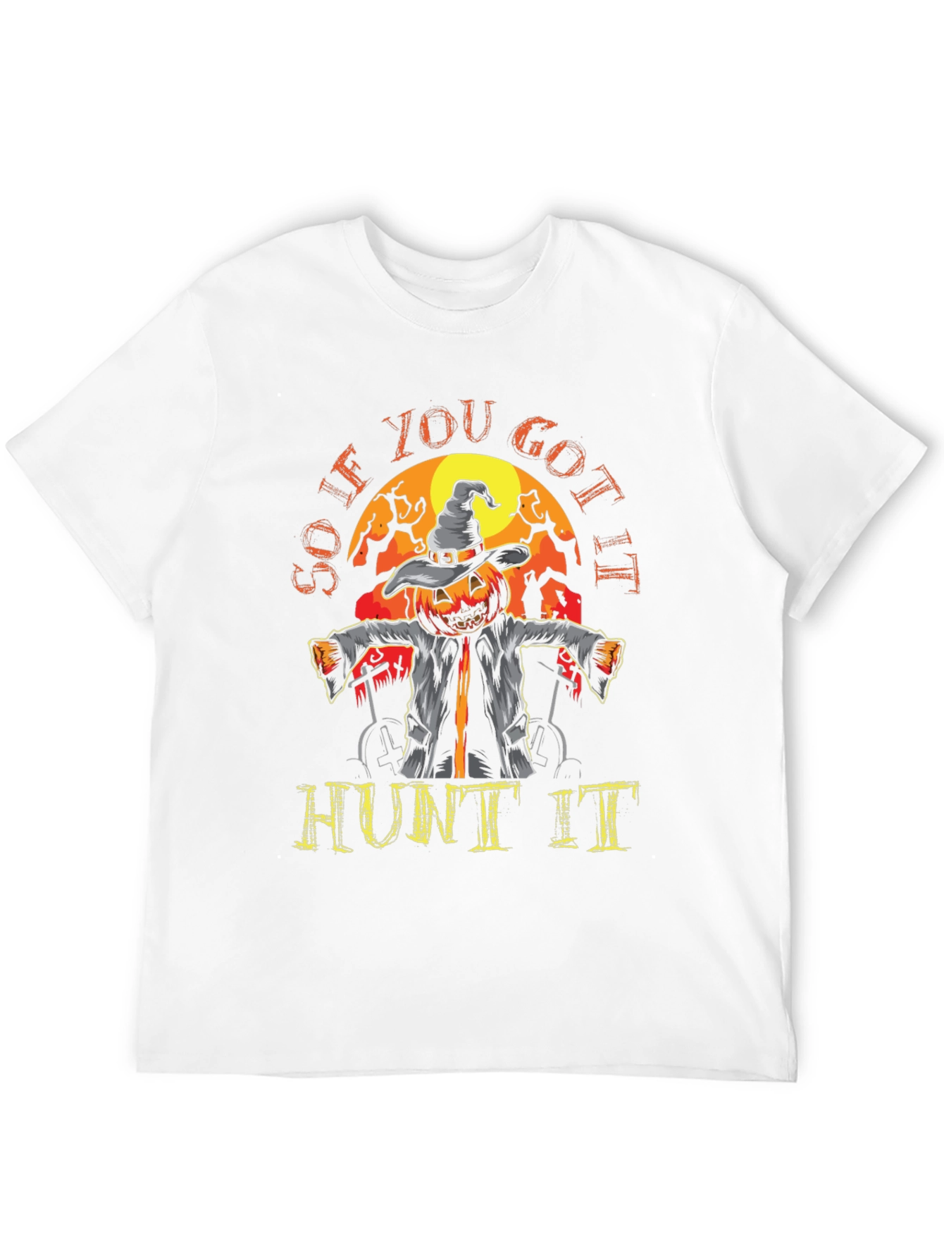 So If You Got It Hunt It Halloween T-Shirt