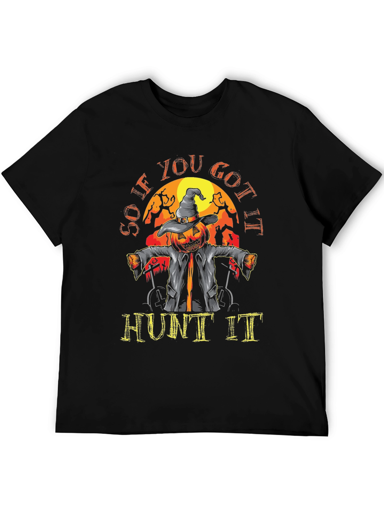 So If You Got It Hunt It Halloween T-Shirt