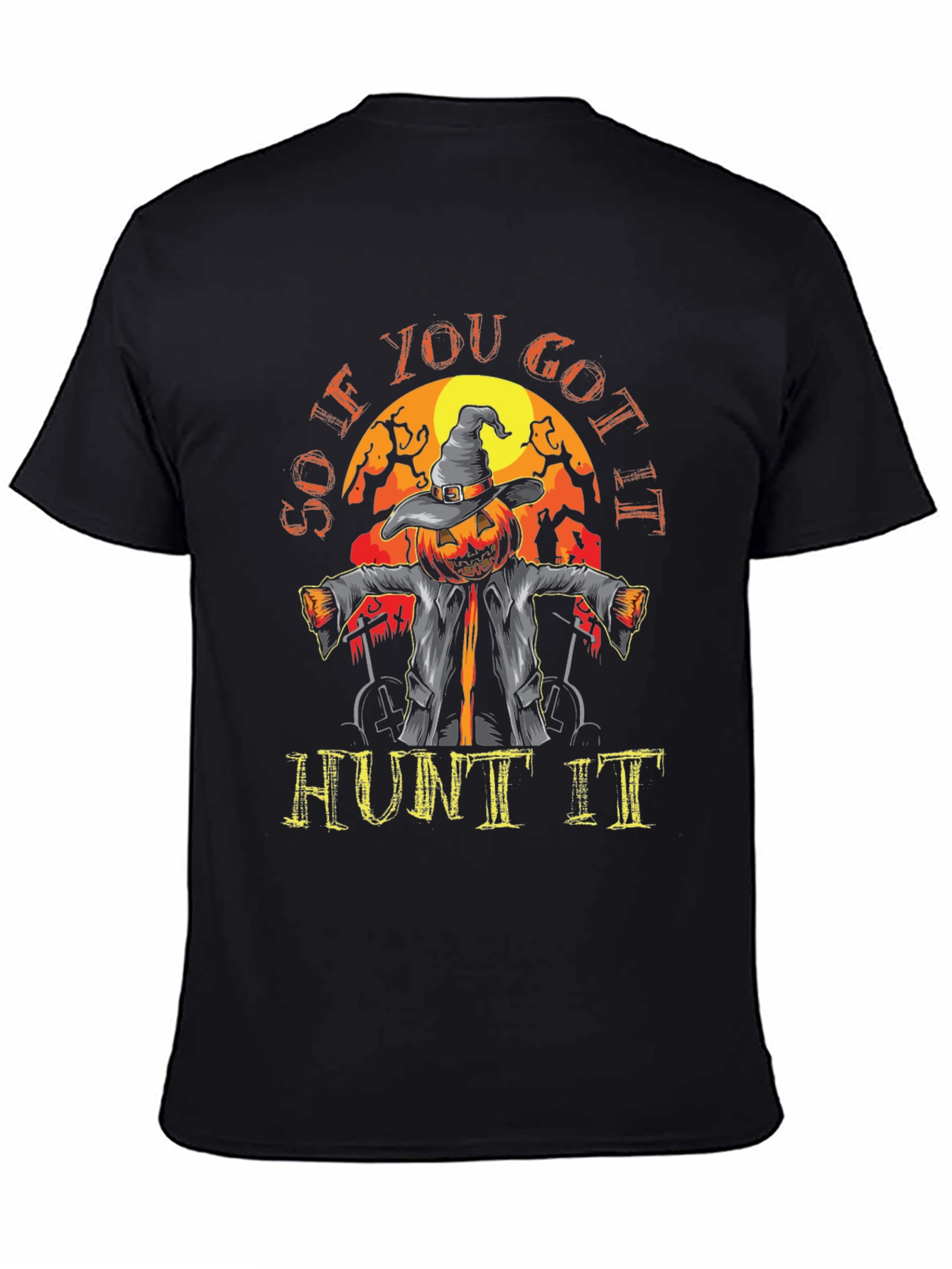 So If You Got It Hunt It Halloween T-Shirt
