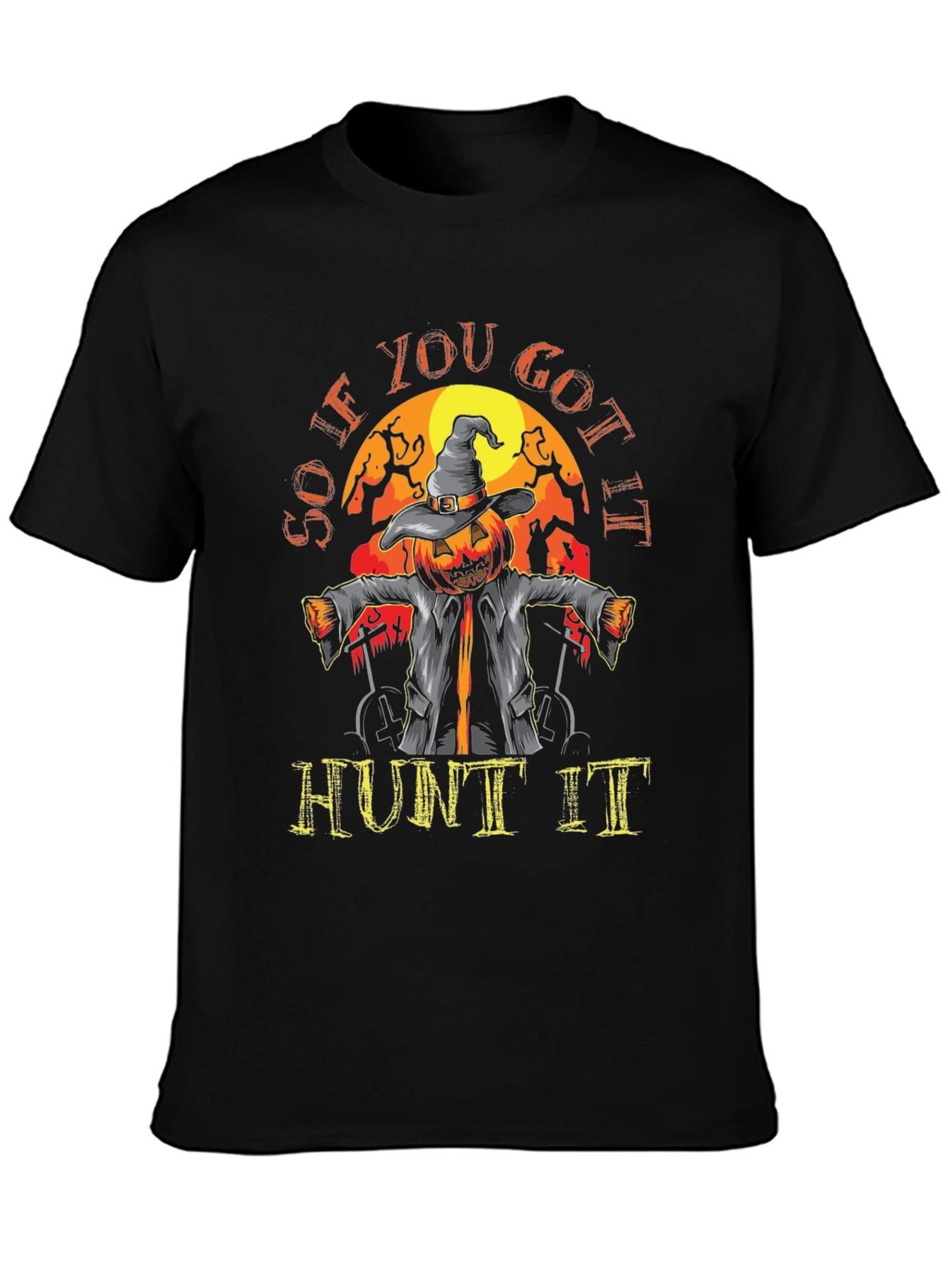 So If You Got It Hunt It Halloween T-Shirt