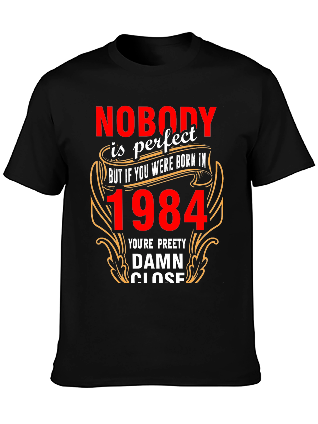 Nobodys Perfect Born In 1984 T-Shirt