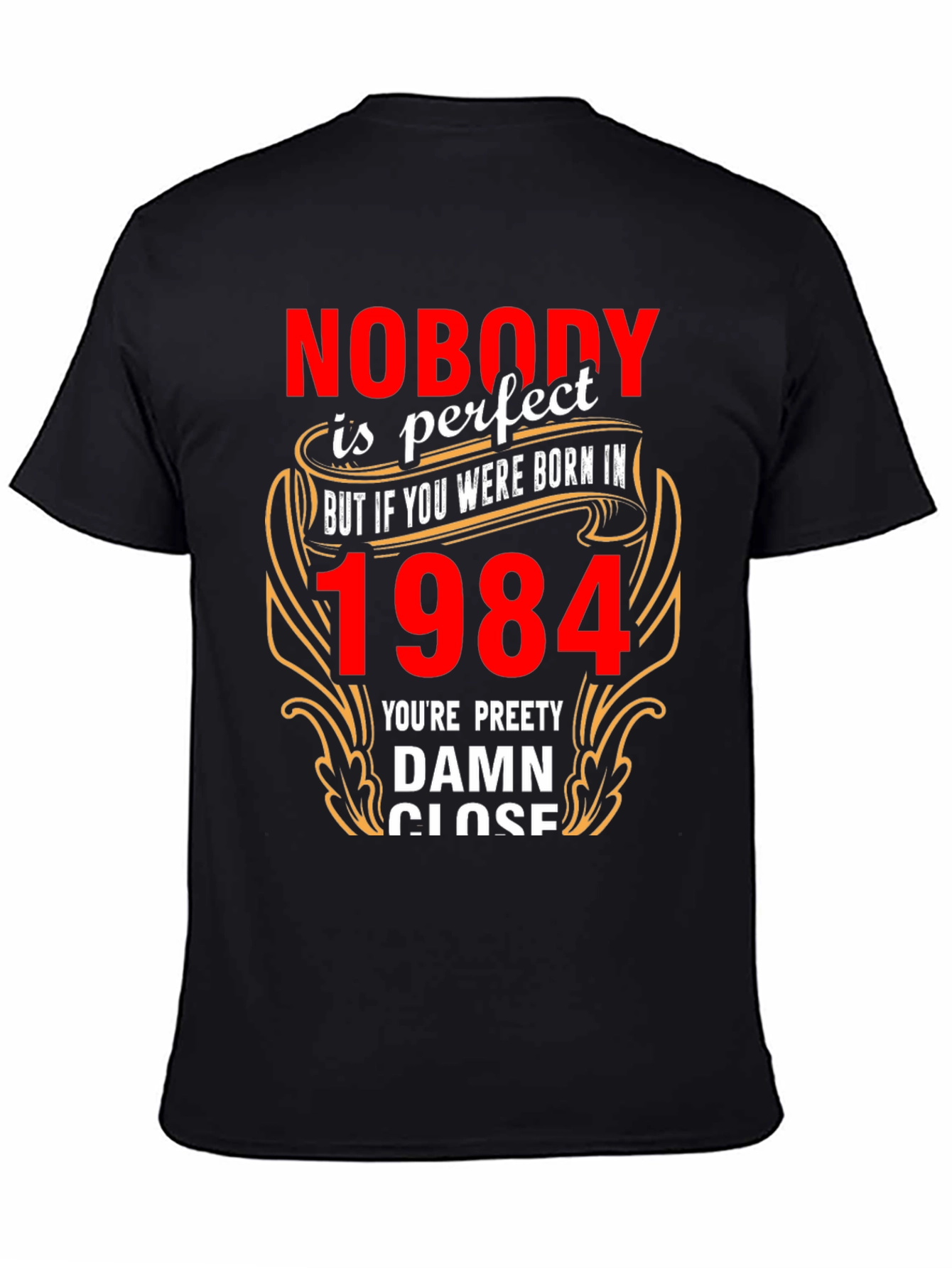 Nobodys Perfect Born In 1984 T-Shirt