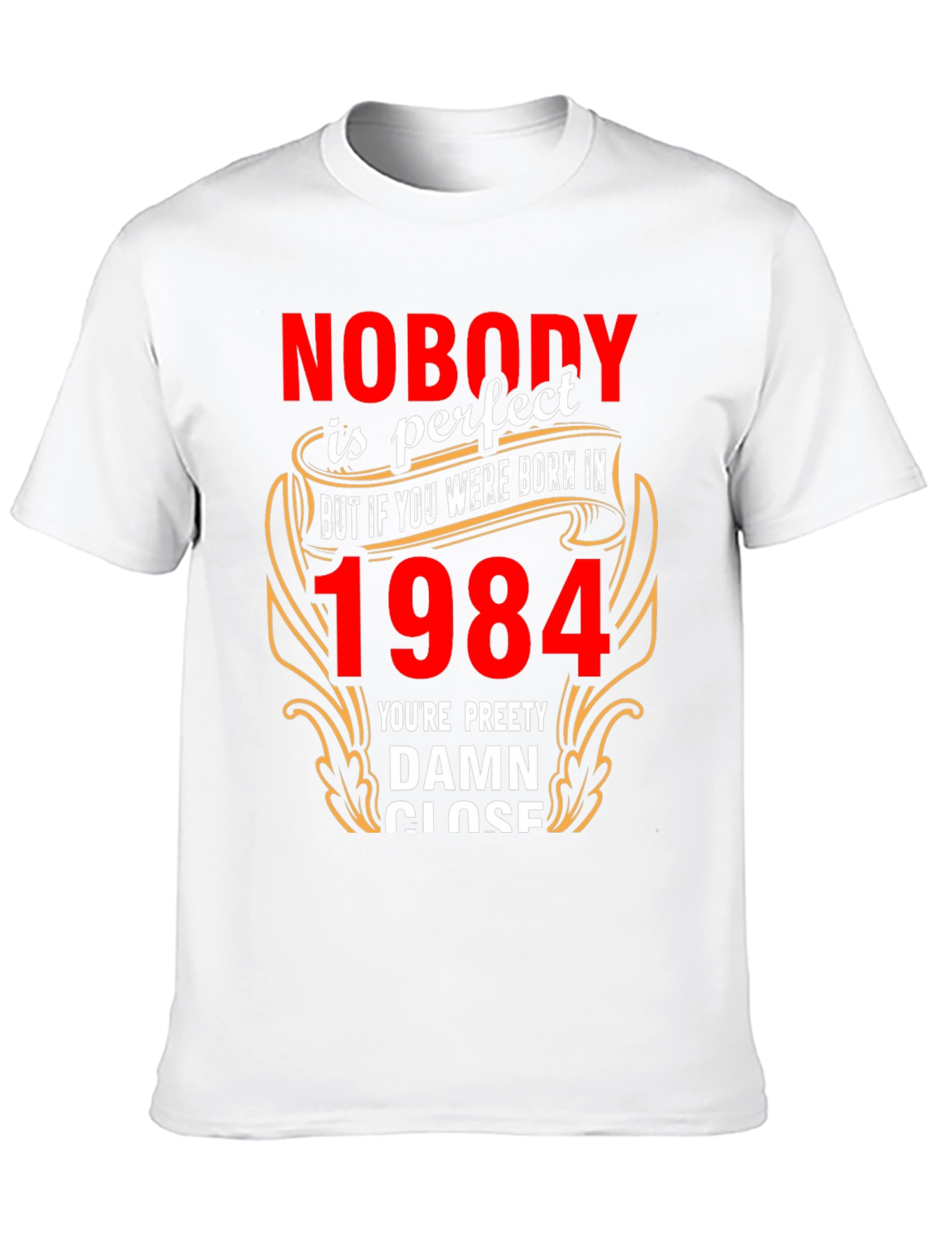 Nobodys Perfect Born In 1984 T-Shirt