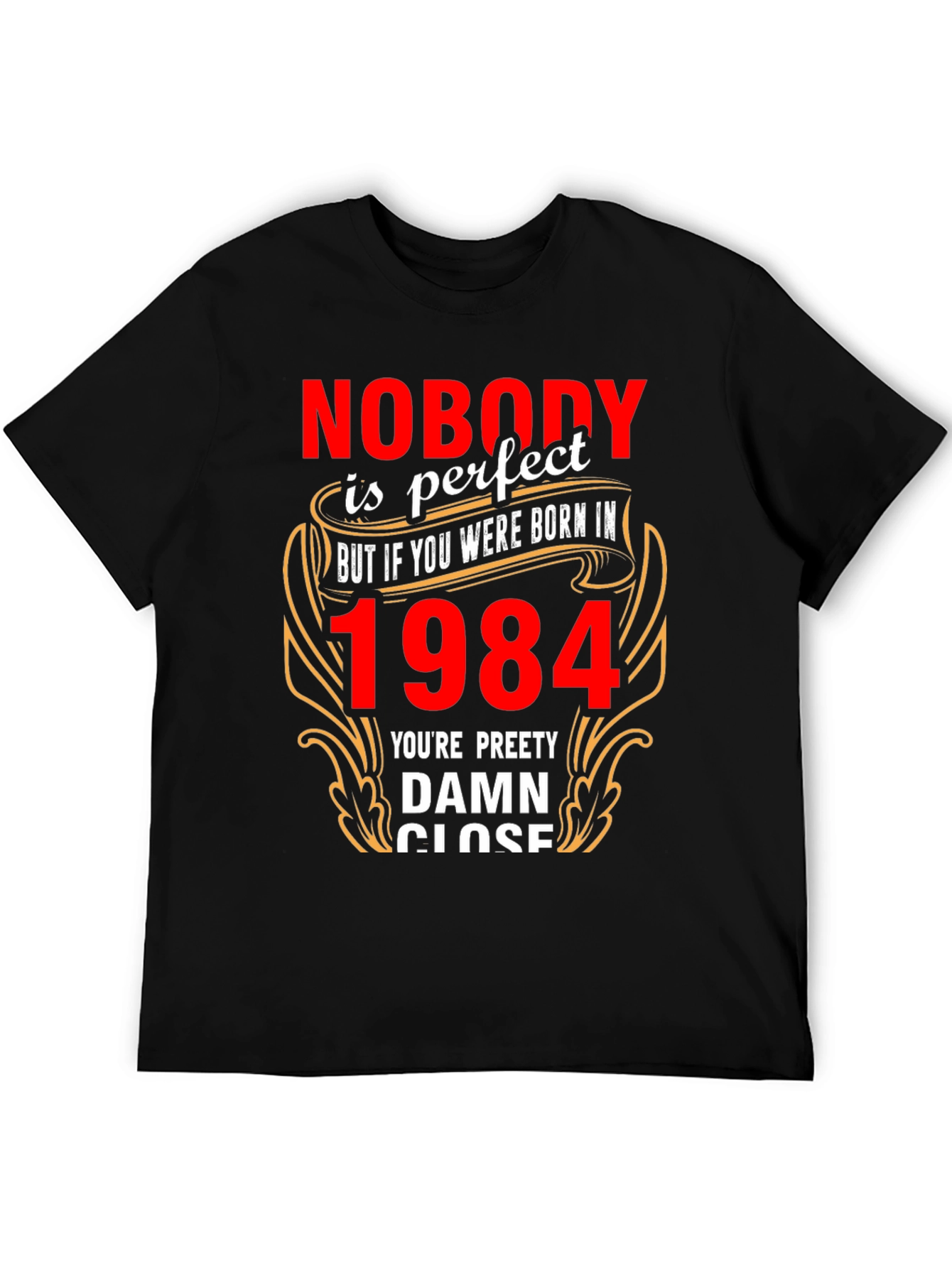 Nobodys Perfect Born In 1984 T-Shirt