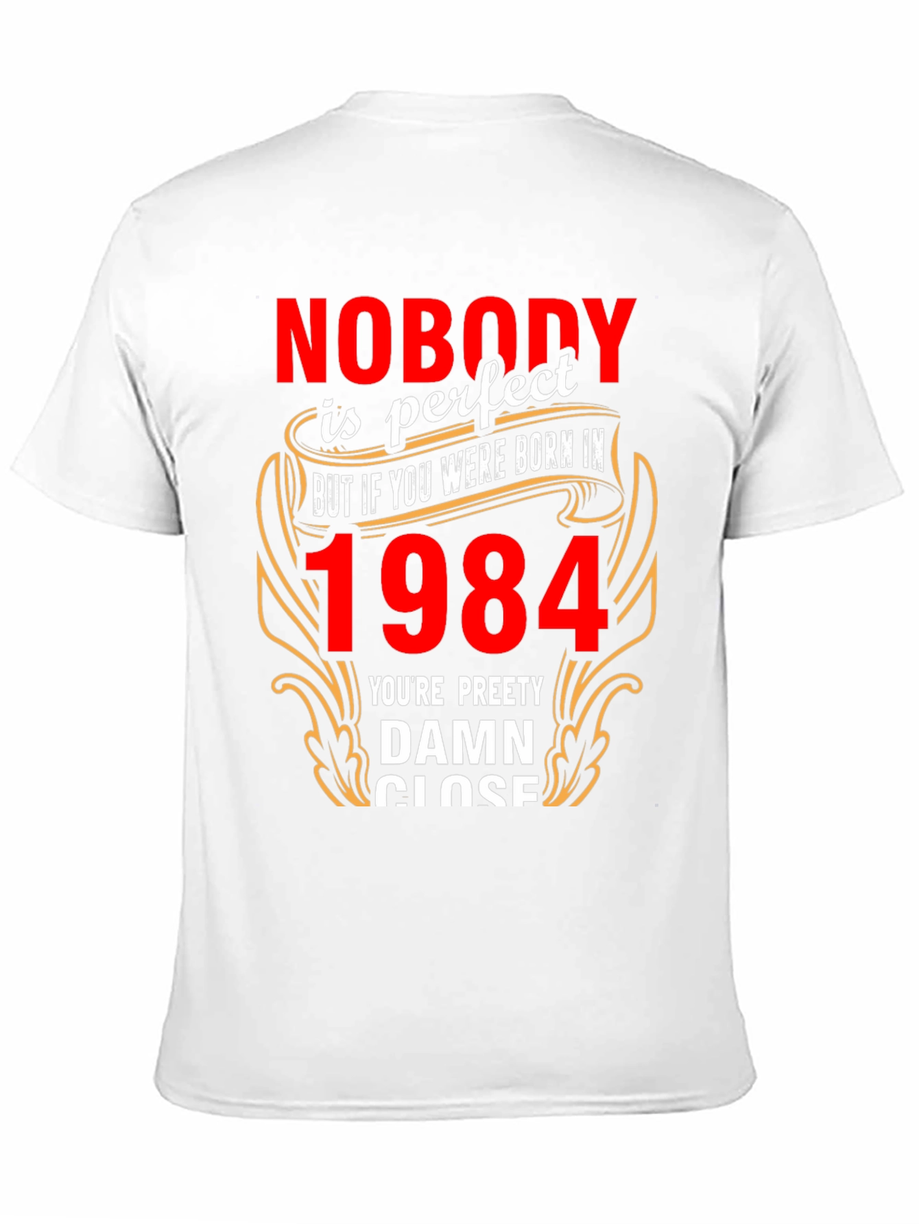 Nobodys Perfect Born In 1984 T-Shirt