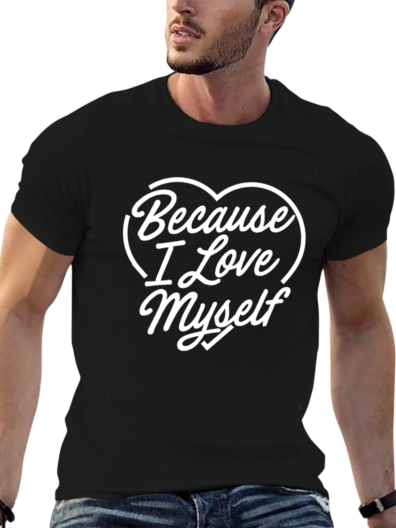 Because I Love Myself T-Shirt