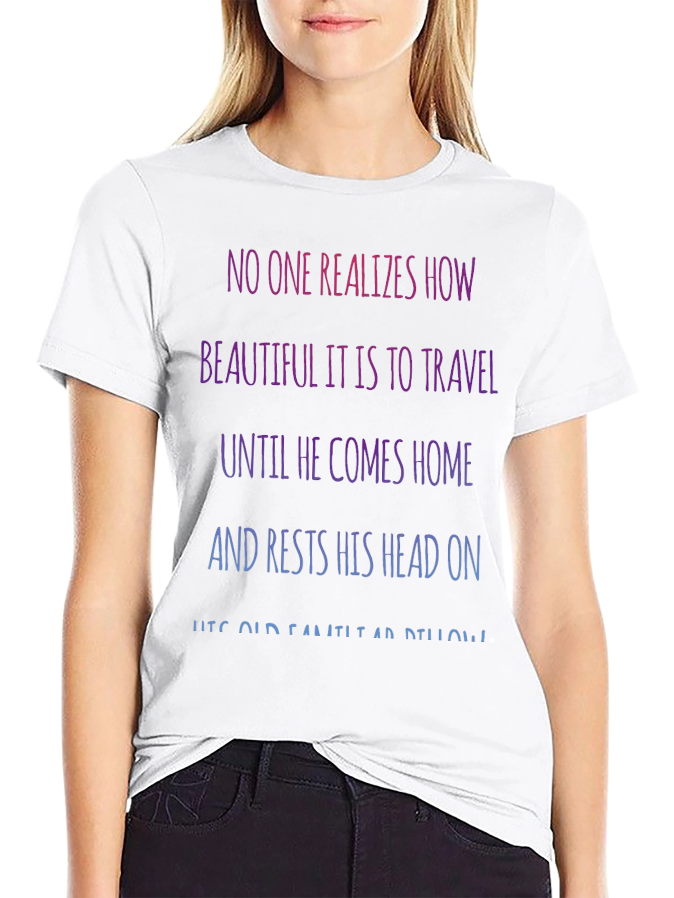Travel Quote T-Shirt - No One Realizes How Beautiful...