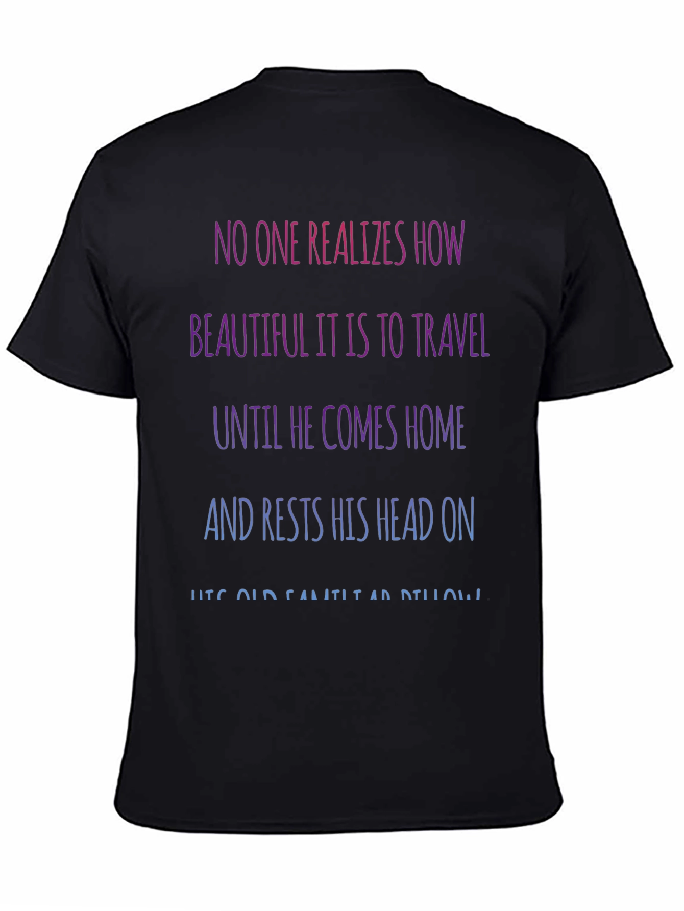 Travel Quote T-Shirt - No One Realizes How Beautiful...