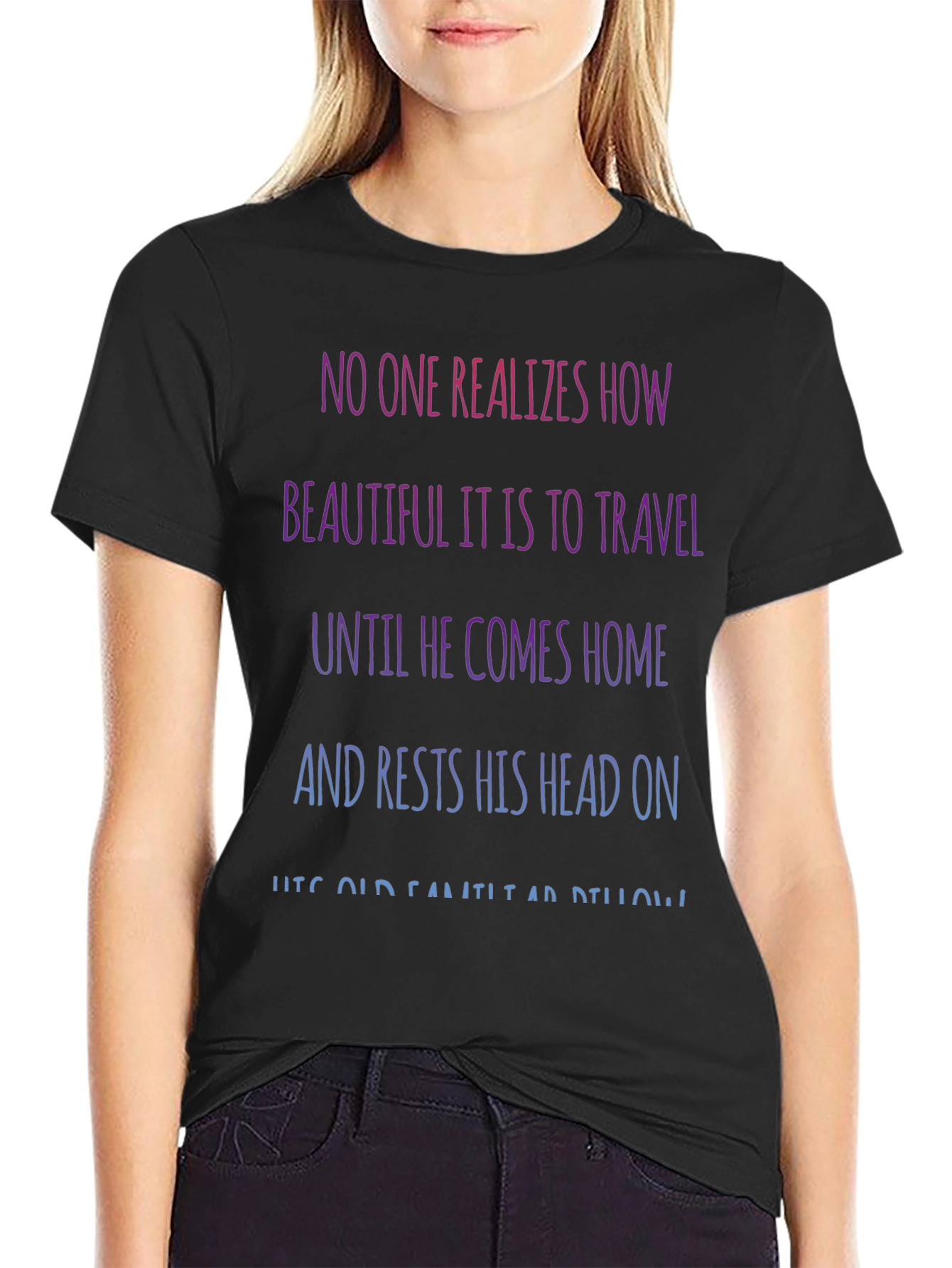 Travel Quote T-Shirt - No One Realizes How Beautiful...