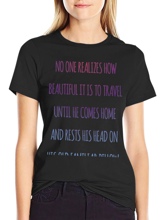 Travel Quote T-Shirt - No One Realizes How Beautiful...