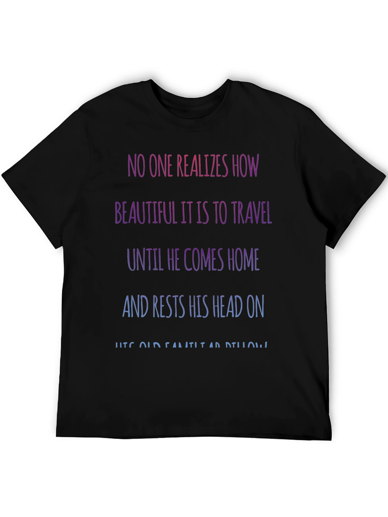 Travel Quote T-Shirt - No One Realizes How Beautiful...