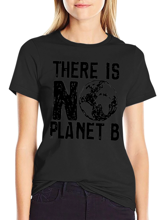 There Is No Planet B T-Shirt - Save the Earth